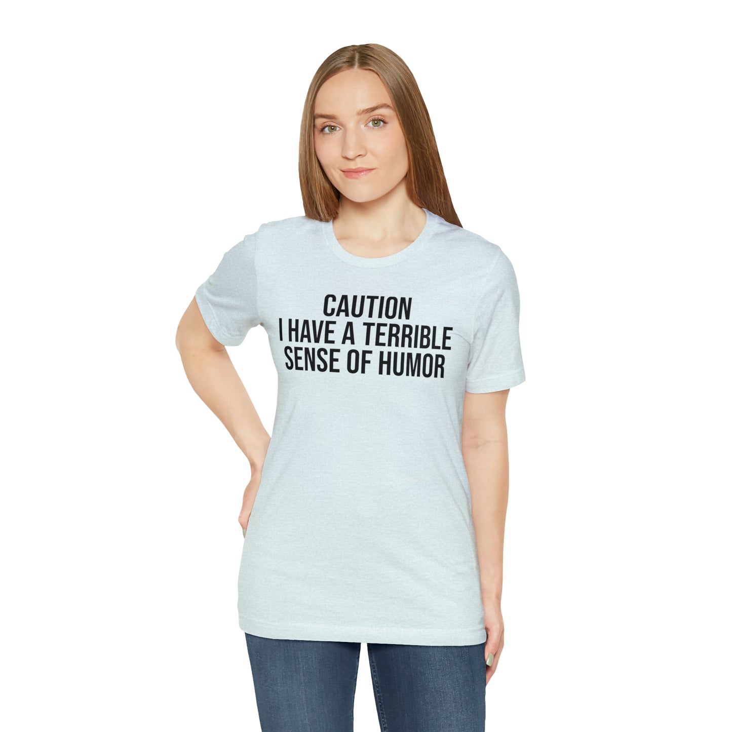 Caution Terrible Sense of Humor Shirt - T-Shirt - Cool Father’s Day Shirt - Funny Dad Shirt - Father Figure Shirt - Entrepreneur - Parenting