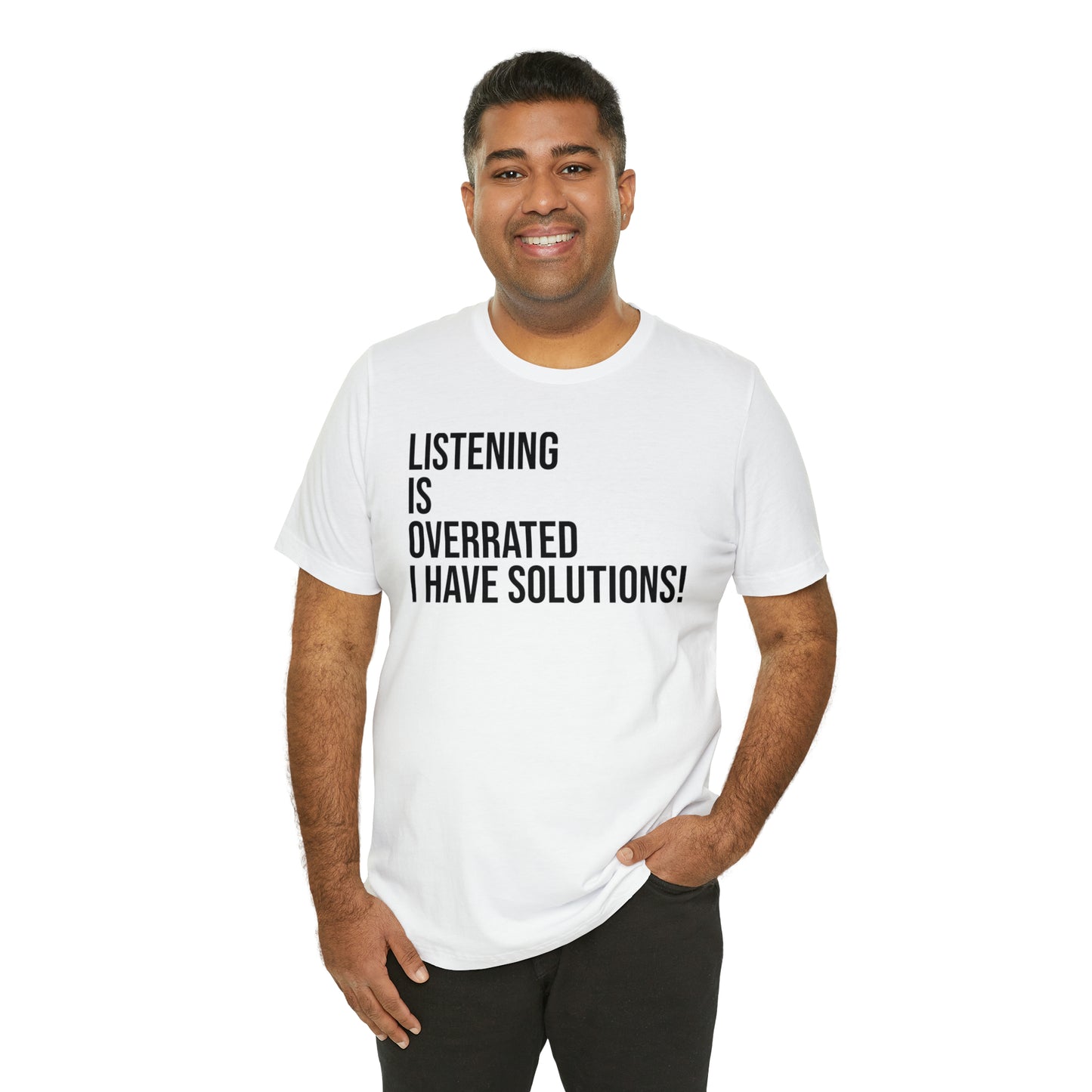 Listening Is Overrated I Have Solutions Shirt - T-Shirt - Cool Father’s Day Shirt - Funny Dad Shirt - Father Figure Shirt - Entrepreneur - Parenting - Mom - Mothers