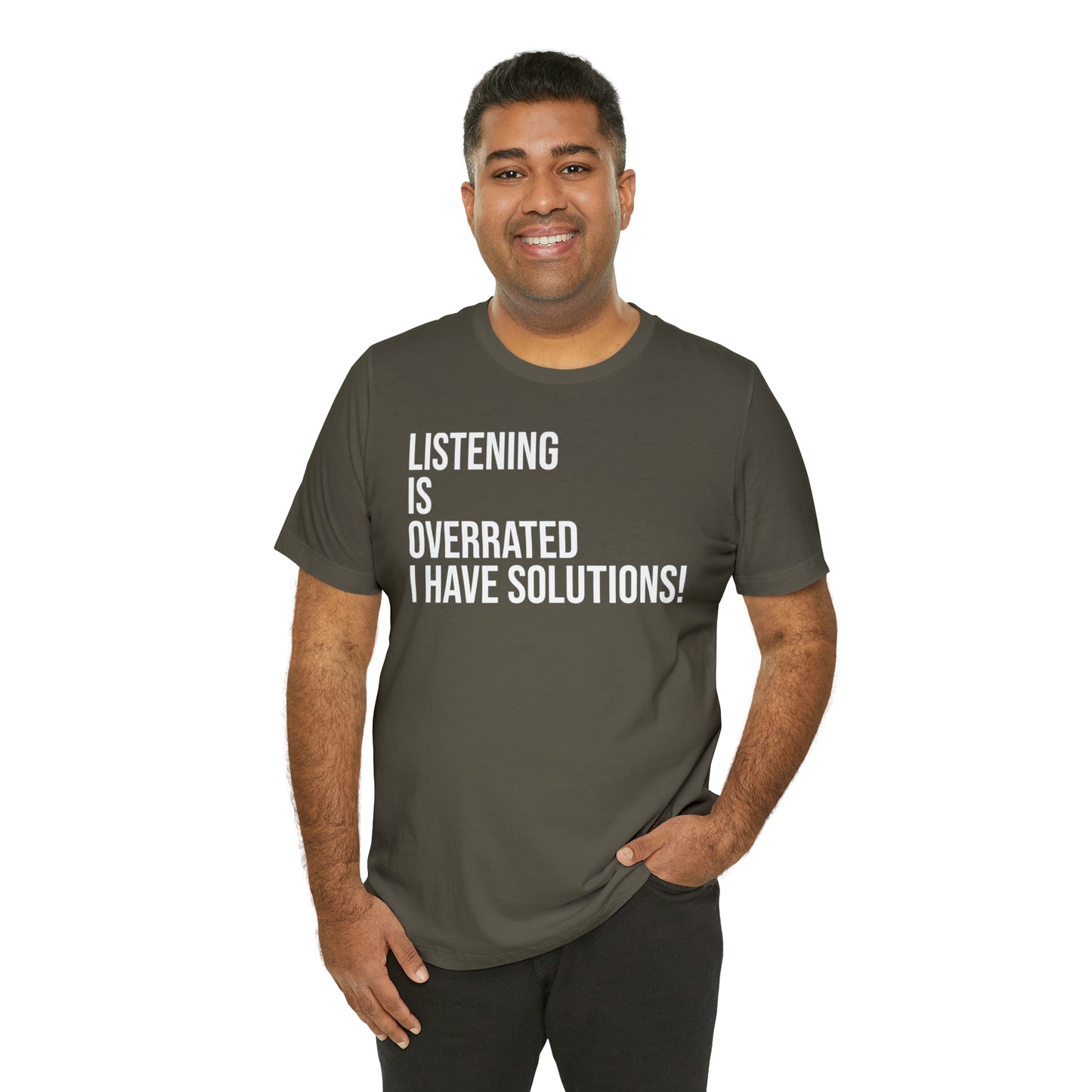 Listening Is Overrated I Have Solutions Shirt - T-Shirt - Cool Father’s Day Shirt - Funny Dad Shirt - Father Figure Shirt - Entrepreneur - Parenting - Mom - Mothers