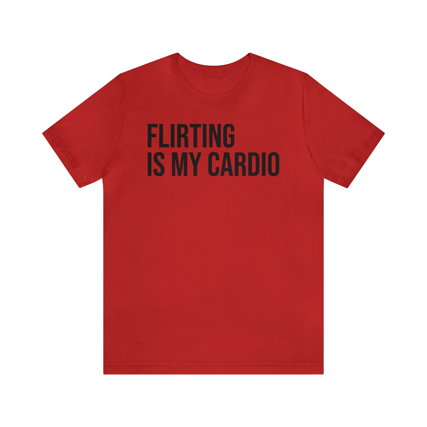 Flirting is My Cardio Shirt - T-Shirt - Cool Father’s Day Shirt - Funny Dad Shirt - Father Figure Shirt - Entrepreneur - Parenting - Mom - Mothers