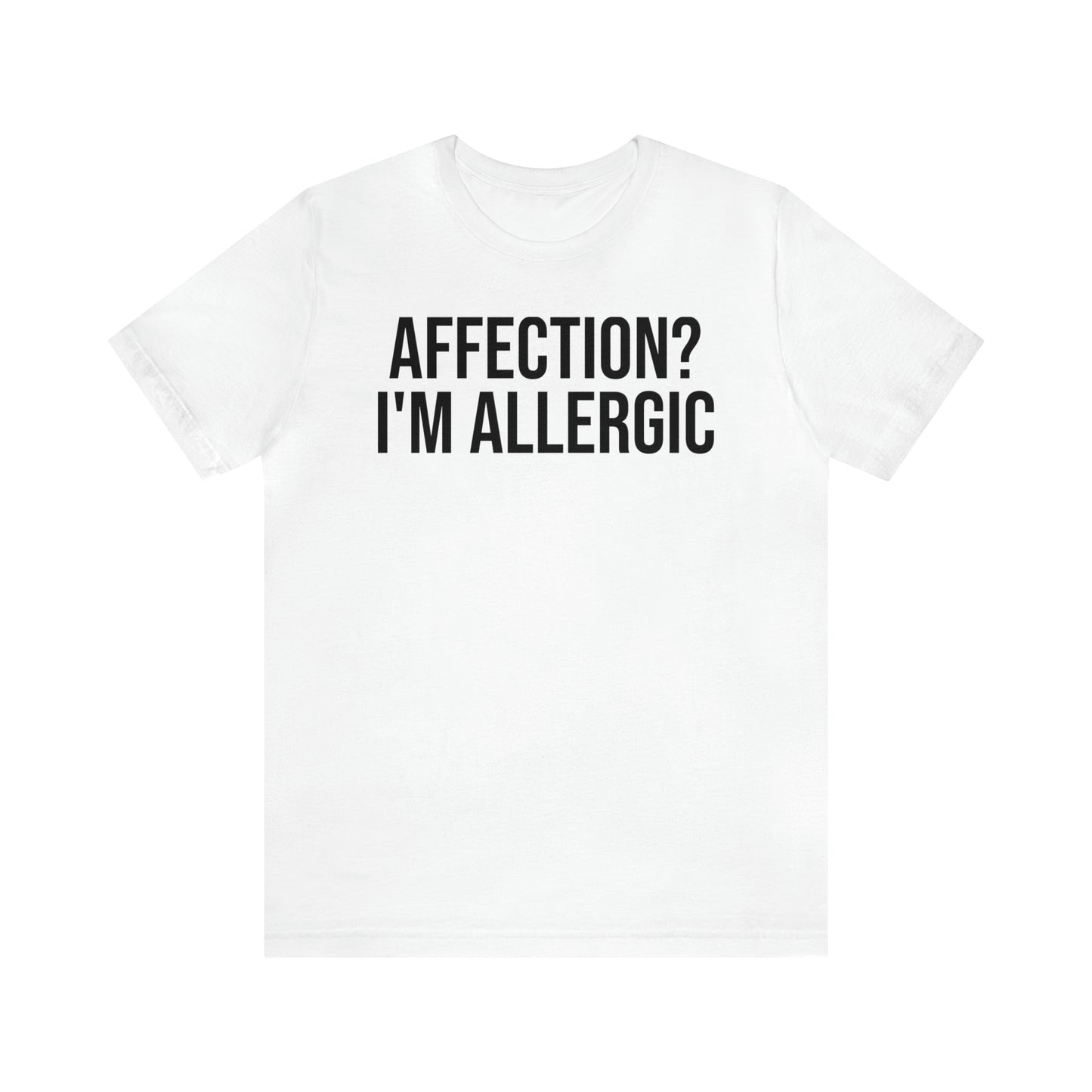 Affection? I'm Allergic Shirt - T-Shirt - Cool Father’s Day Shirt - Funny Dad Shirt - Father Figure Shirt - Entrepreneur - Parenting - Mom - Mothers