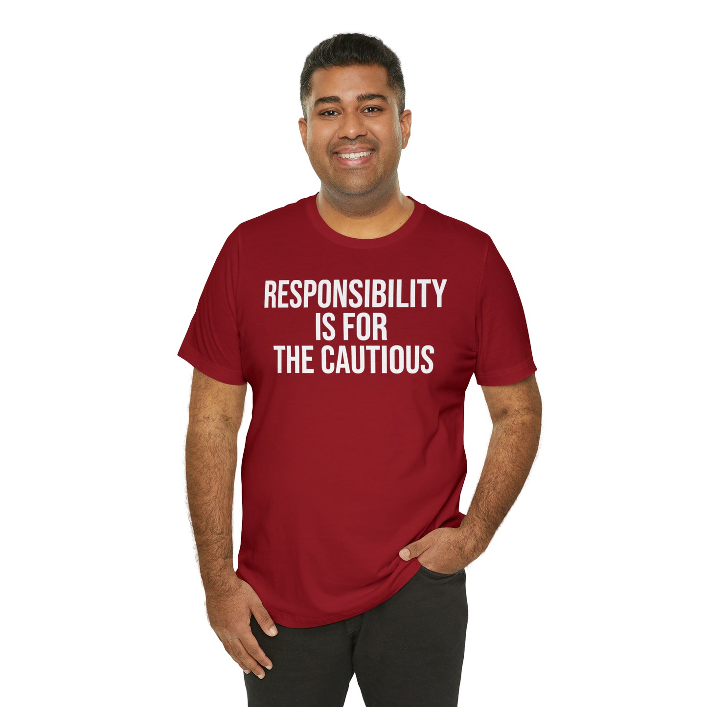 Responsibility is for the Cautious Shirt - T-Shirt - Cool Father’s Day Shirt - Funny Dad Shirt - Father Figure Shirt - Entrepreneur - Parenting - Mom - Mothers