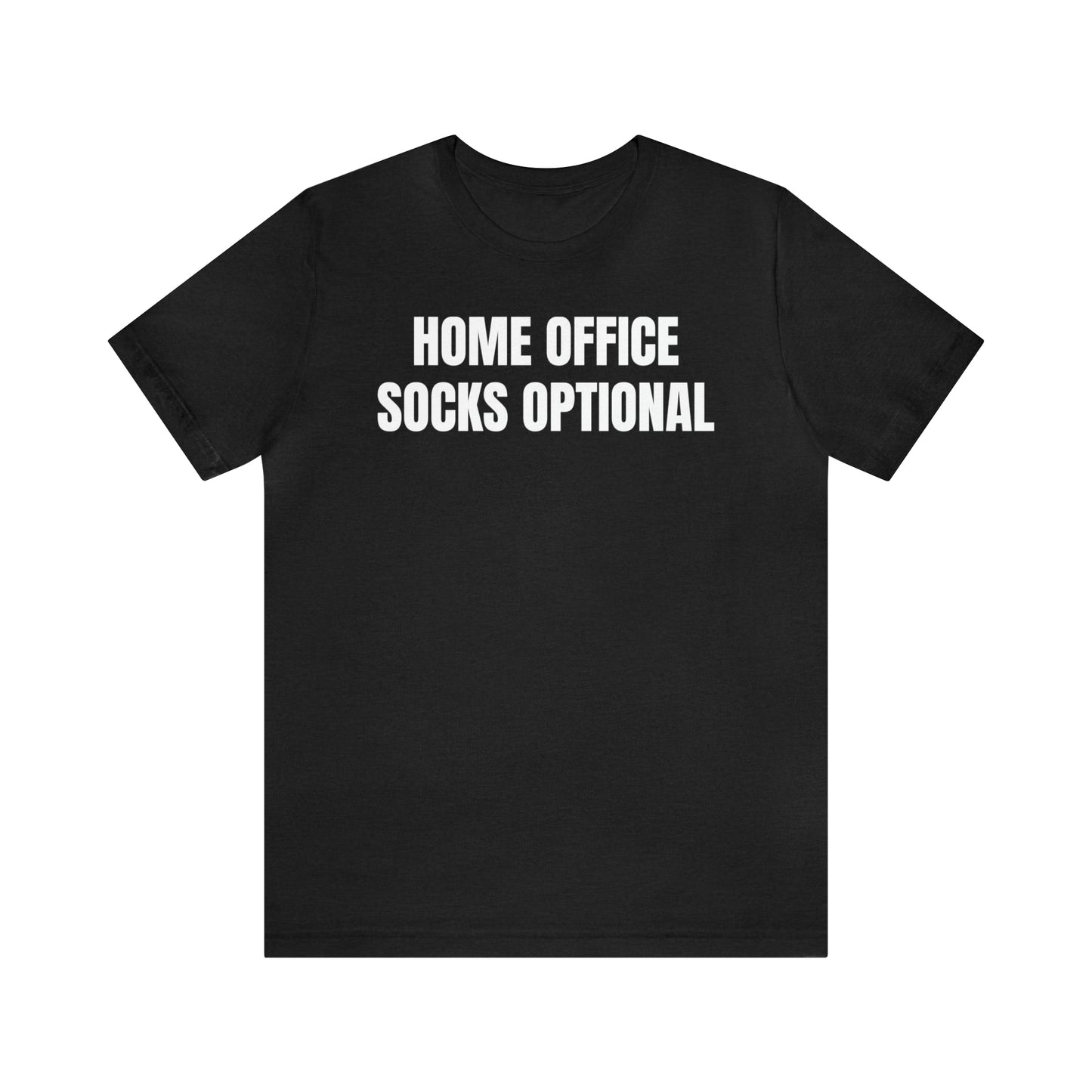 Home Office Socks Optional Dad Shirt - T-Shirt - Cool Father’s Day Shirt - Funny Dad Shirt - Father Figure Shirt - Mom - Mothers - Entrepreneur