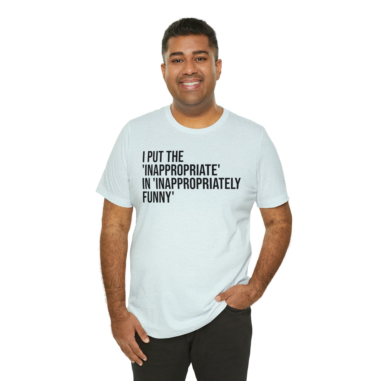 Inappropriate In Inappropriately Funny Shirt - T-Shirt - Cool Father’s Day Shirt - Funny Dad Shirt - Father Figure Shirt - Entrepreneur - Parenting