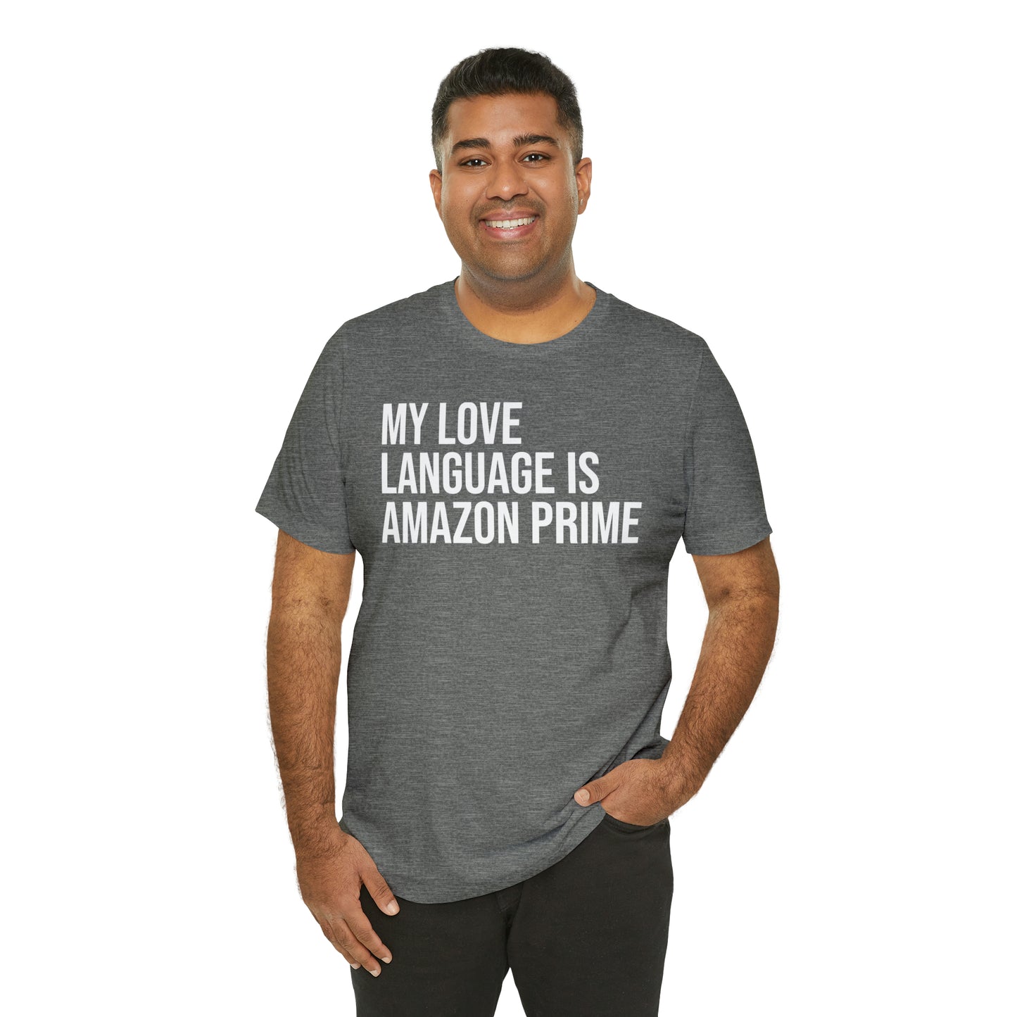 My Love Language is Amazon Prime Shirt - T-Shirt - Funny Dad Shirt - Love Language - Parenting - Mom - Mothers