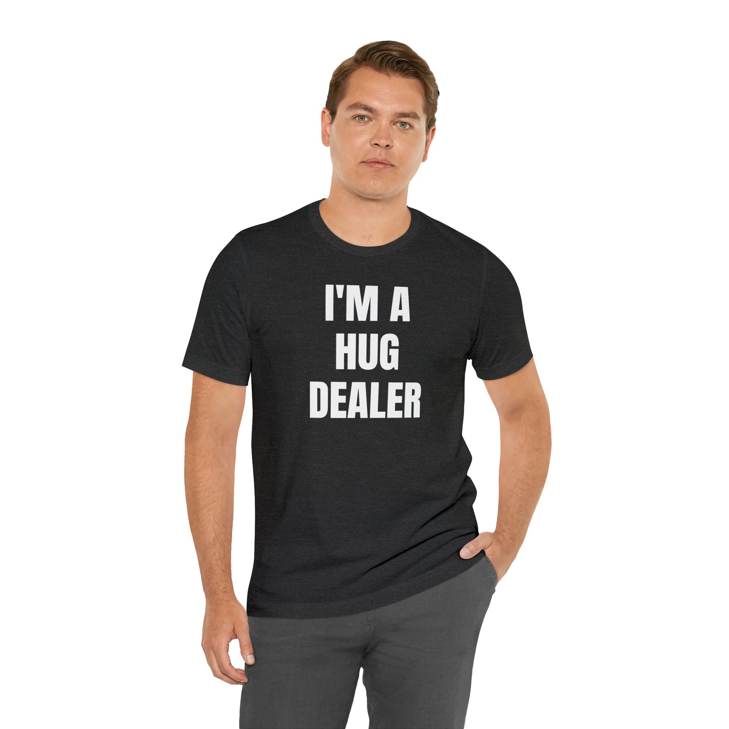 Im A Hug Dealer Shirt - T-Shirt - Cool Fathers Day Shirt - Funny Dad Shirt - Father Figure Shirt - Love Language - Parenting - Mom - Mothers