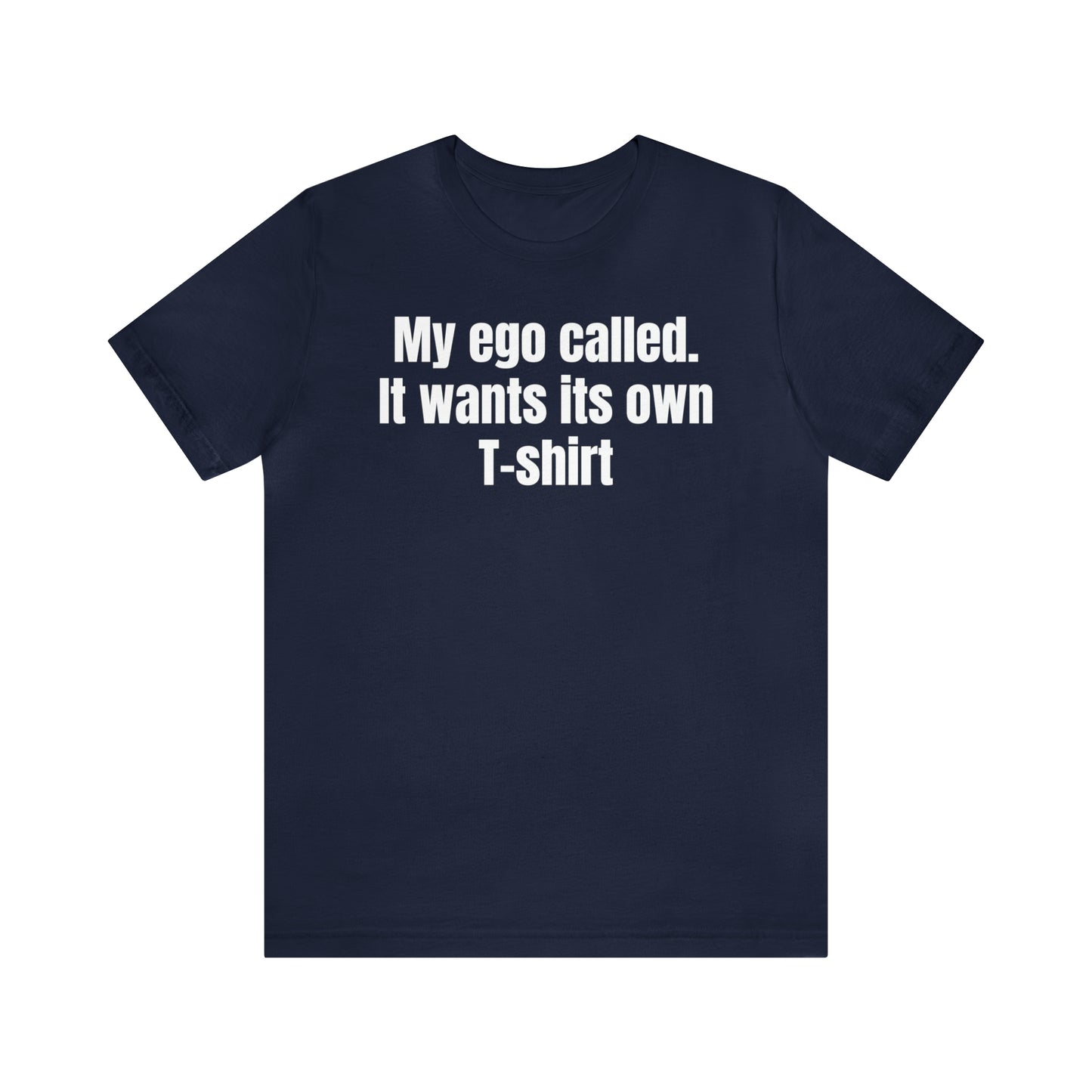 My Ego Called - T-Shirt - Cool Father’s Day Shirt - Funny Dad Shirt - Father Figure Shirt - Entrepreneur - Parenting