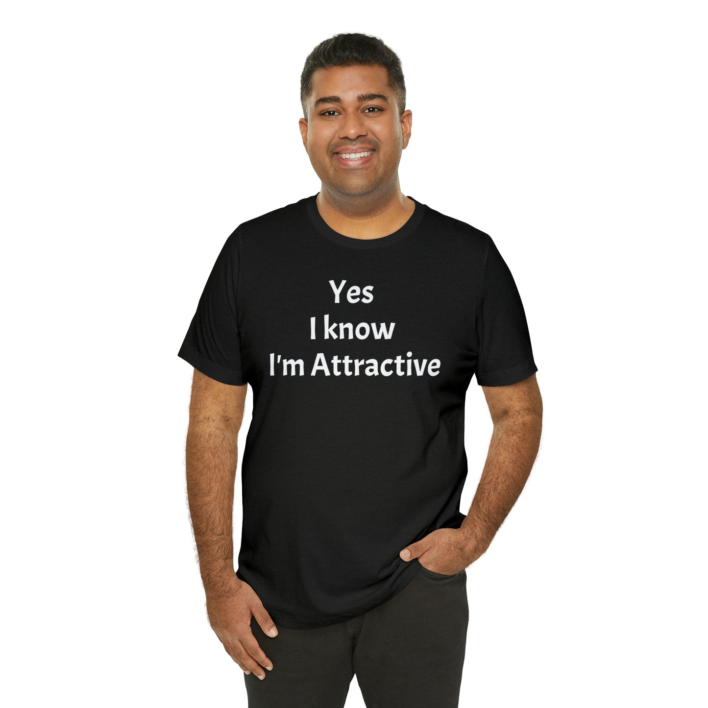 Yes I'm Attractive Dad Shirt - T-Shirt - Cool Father’s Day Shirt - Funny Dad Shirt - Father Figure Shirt