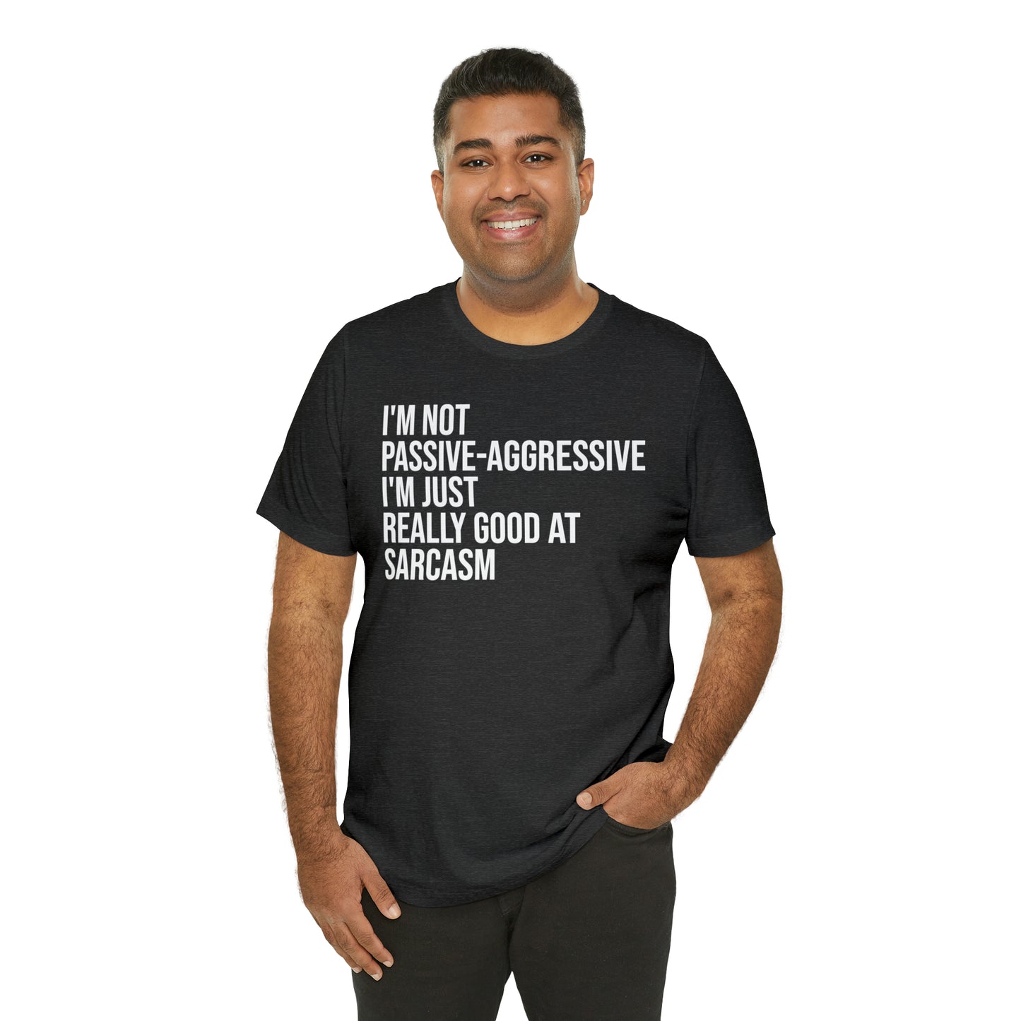 I'm Not Passive Aggressive Shirt - T-Shirt - Cool Father’s Day Shirt - Funny Dad Shirt - Father Figure Shirt - Entrepreneur - Parenting