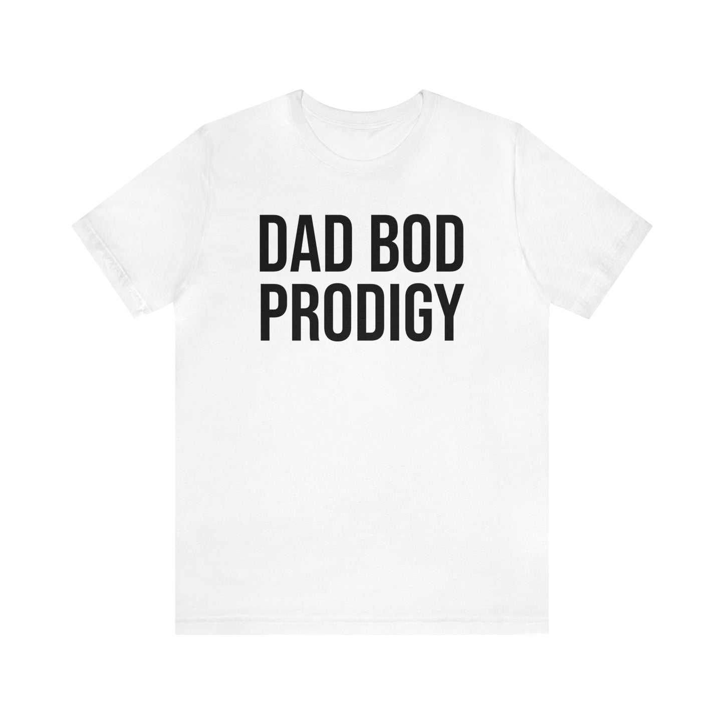 Dad Bod Prodigy Dad Shirt - T-Shirt - Cool Father’s Day Shirt - Funny Dad Shirt - Father Figure Shirt