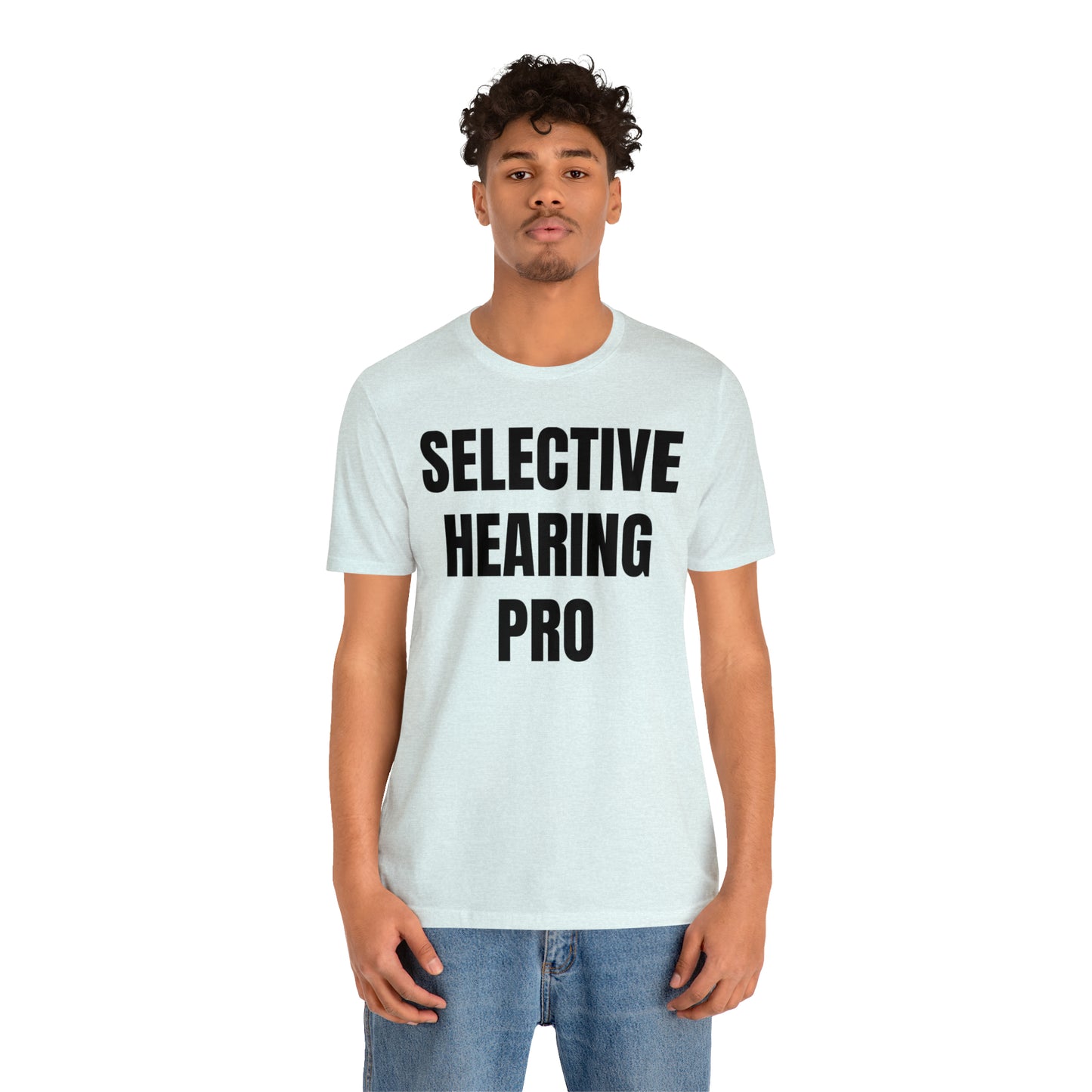 Selective Hearing Pro Shirt - T-Shirt - Cool Father’s Day Shirt - Funny Dad Shirt - Father Figure Shirt - Entrepreneur - Parenting