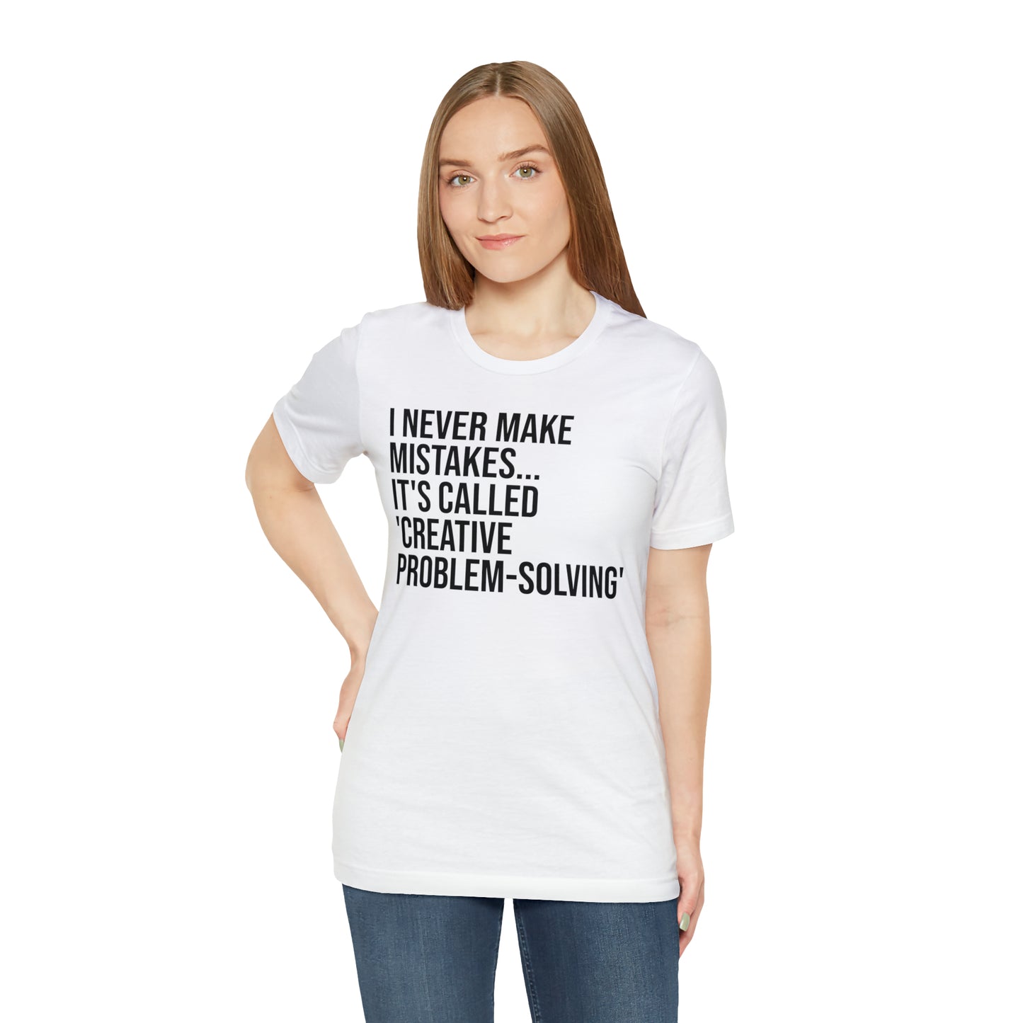 I Never Make Mistakes Shirt - T-Shirt - Cool Father’s Day Shirt - Funny Dad Shirt - Father Figure Shirt - Entrepreneur - Parenting - Moms - Mother