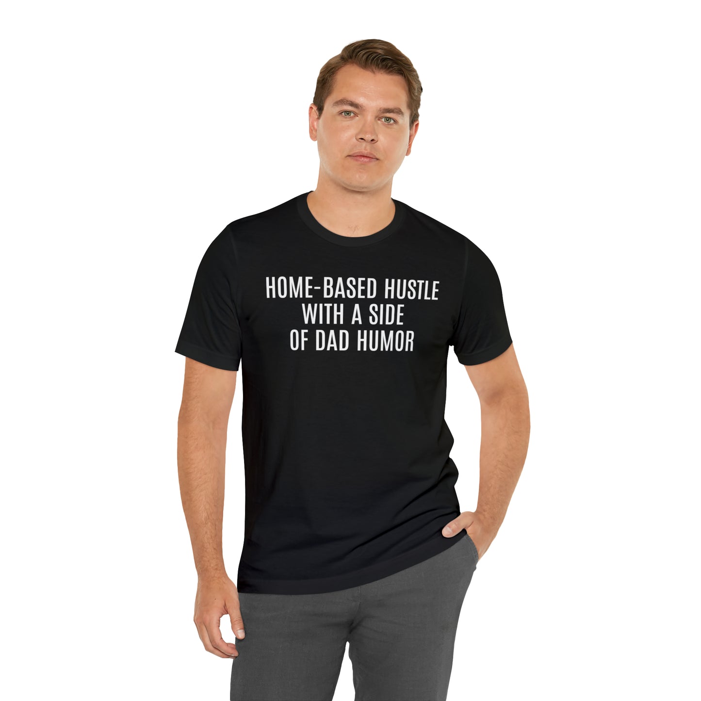 Home Based Hustle Shirt - T-Shirt - Cool Father’s Day Shirt - Funny Dad Shirt - Father Figure Shirt - Entrepreneur