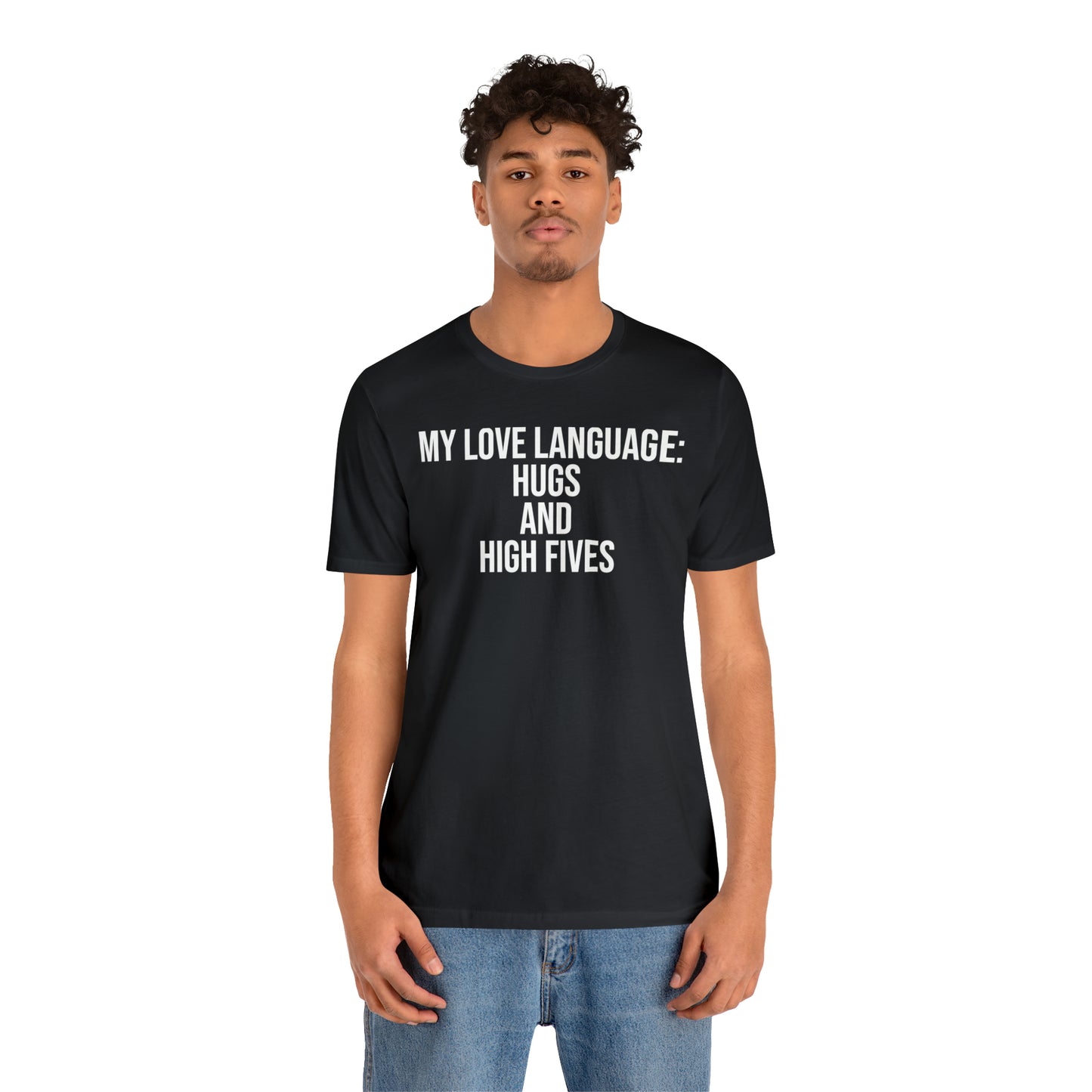 My Love Language: Hugs & High Fives Shirt - T-Shirt - Cool Father’s Day Shirt - Funny Dad Shirt - Love Language - Parenting - Mom - Mothers