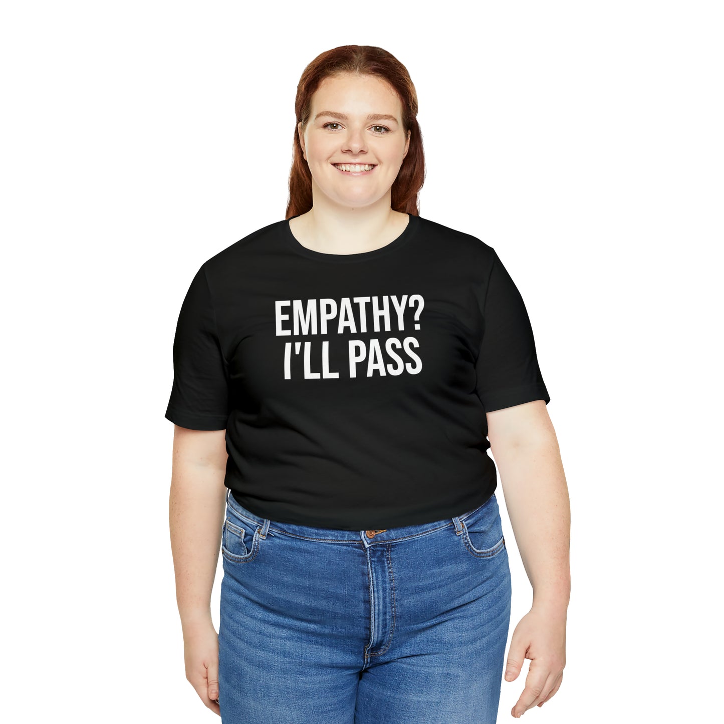 Empathy? I'll Pass Shirt - T-Shirt - Cool Father’s Day Shirt - Funny Dad Shirt - Father Figure Shirt - Entrepreneur - Parenting