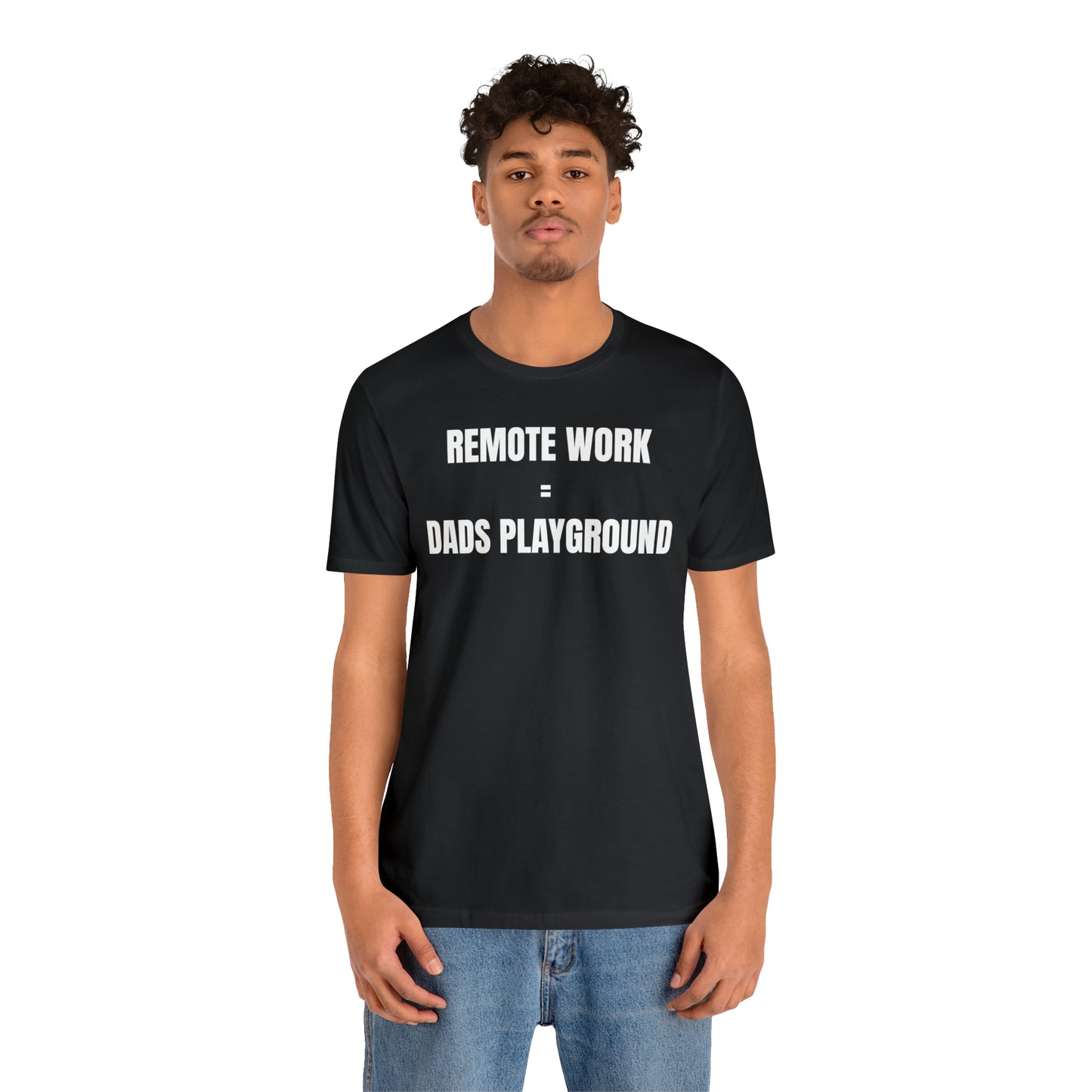 Remote Work Dads Playground Dad Shirt - T-Shirt - Cool Father’s Day Shirt - Funny Dad Shirt - Father Figure Shirt