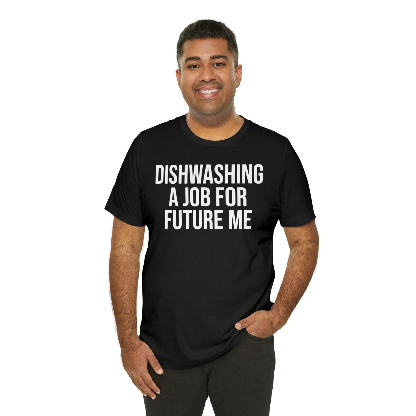 Dishwashing A Job For Future Me Shirt - T-Shirt - Cool Father’s Day Shirt - Funny Dad Shirt - Father Figure Shirt - Entrepreneur - Parenting