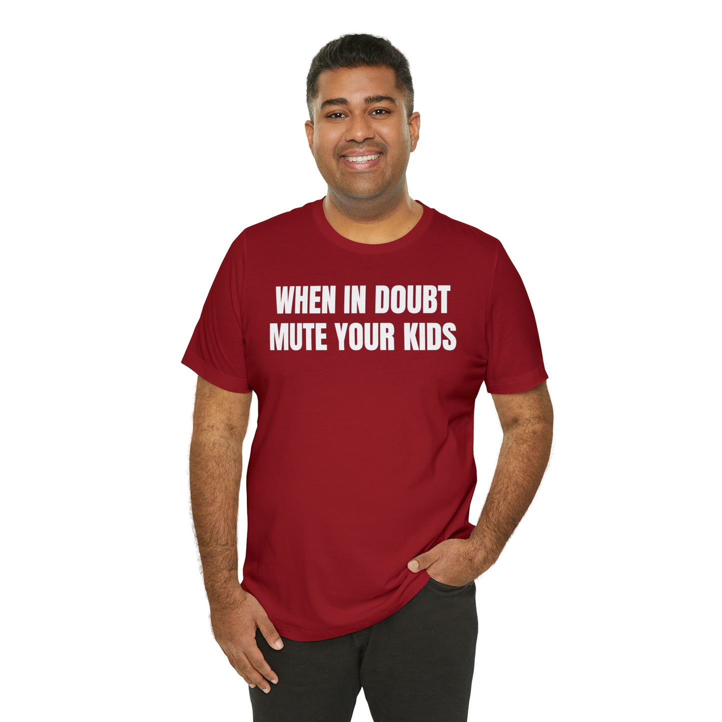 When in Doubt Mute Your Kids Dad Shirt - T-Shirt - Cool Father’s Day Shirt - Funny Dad Shirt - Father Figure Shirt - Mom - Mothers - Entrepreneur