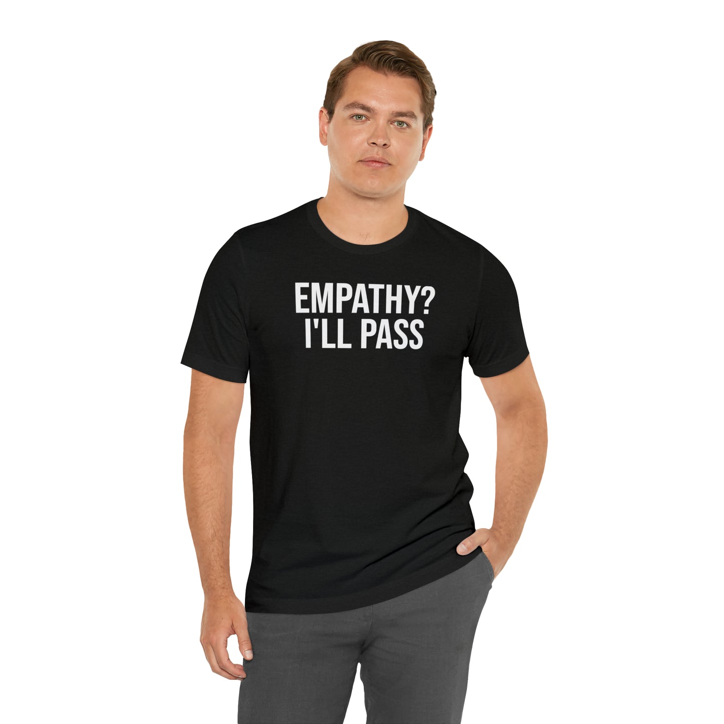 Empathy? I'll Pass Shirt - T-Shirt - Cool Father’s Day Shirt - Funny Dad Shirt - Father Figure Shirt - Entrepreneur - Parenting