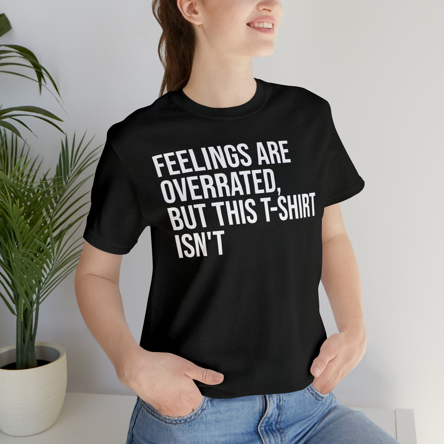 Feelings Are Overrated Shirt - T-Shirt - Cool Father’s Day Shirt - Funny Dad Shirt - Father Figure Shirt - Entrepreneur - Parenting