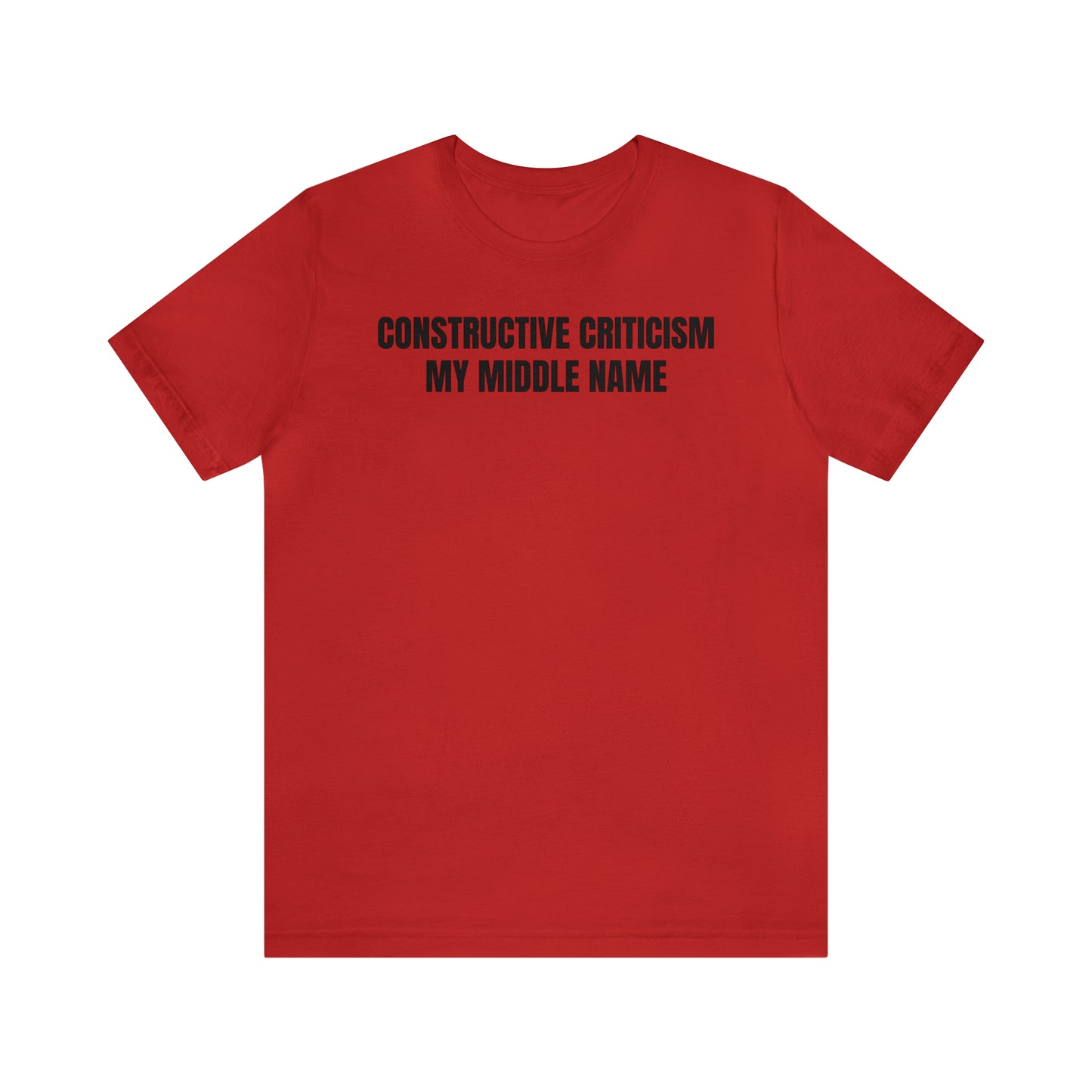 Constructive Criticism My Middle Name Shirt - T-Shirt - Cool Father’s Day Shirt - Funny Dad Shirt - Father Figure Shirt - Entrepreneur - Parenting