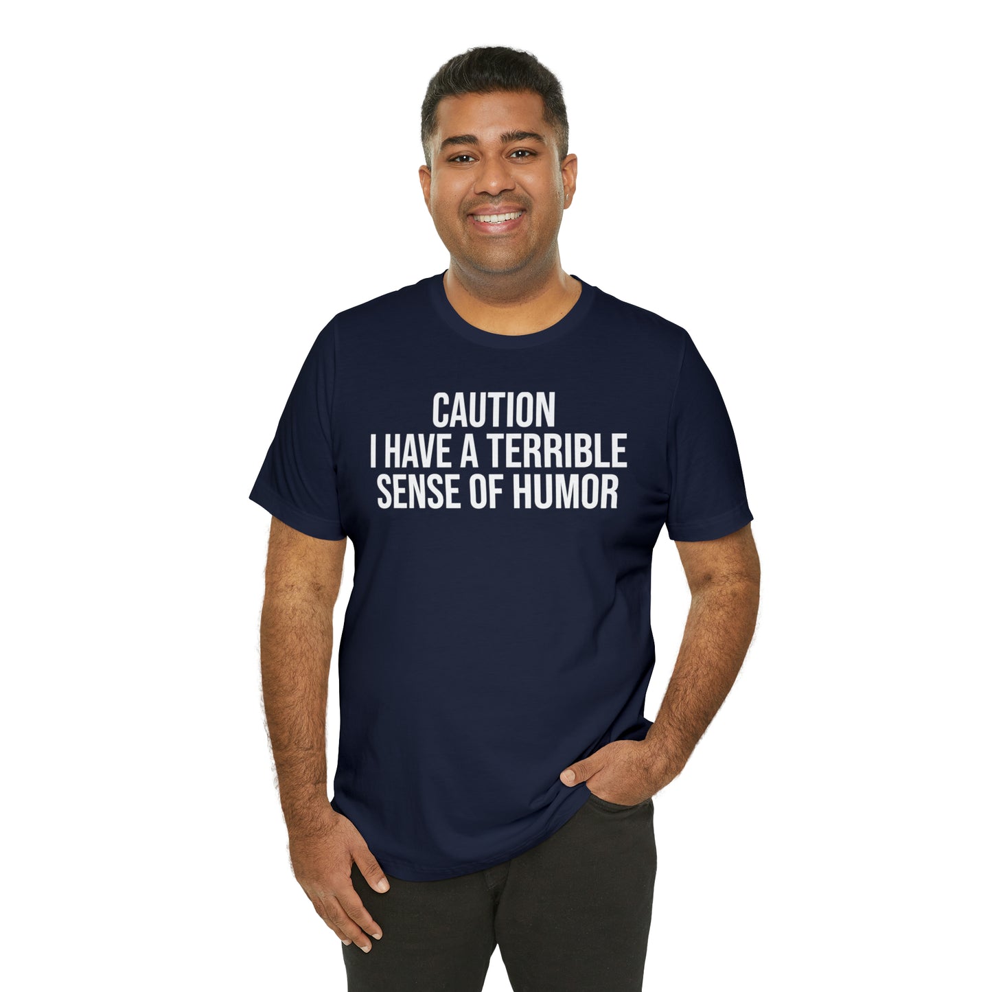 Caution Terrible Sense of Humor Shirt - T-Shirt - Cool Father’s Day Shirt - Funny Dad Shirt - Father Figure Shirt - Entrepreneur - Parenting