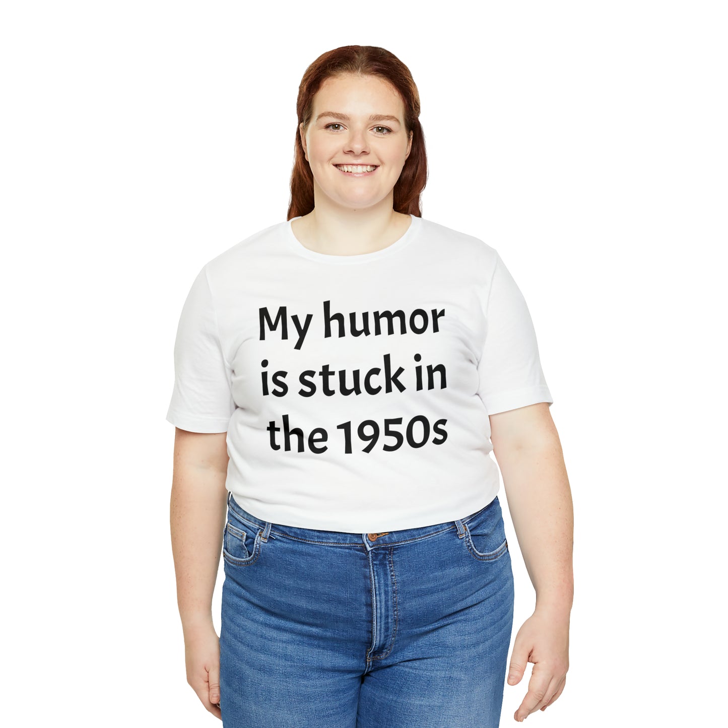 My Humor Is Stuck in the 1950's Shirt - T-Shirt - Cool Father’s Day Shirt - Funny Dad Shirt - Father Figure Shirt - Entrepreneur - Parenting