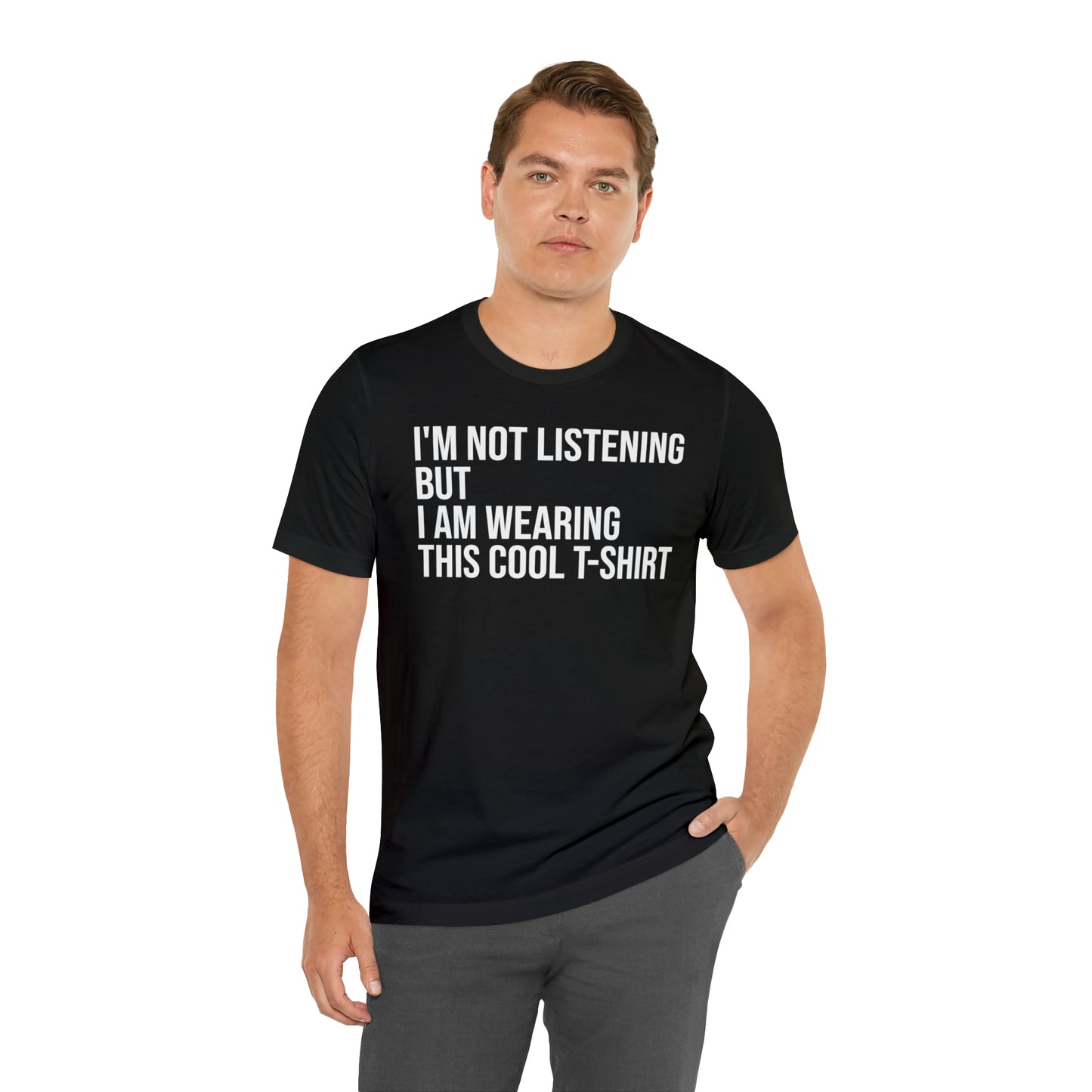 I'm Not Listening Funny Shirt - T-Shirt - Cool Father’s Day Shirt - Funny Dad Shirt - Father Figure Shirt - Entrepreneur - Parenting - Mom - Mothers