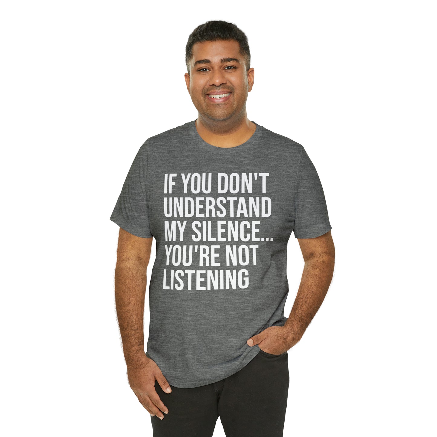 If You Don't Understand My Silence Shirt - T-Shirt - Cool Father’s Day Shirt - Funny Dad Shirt - Father Figure Shirt - Entrepreneur - Parenting - Mom - Mothers