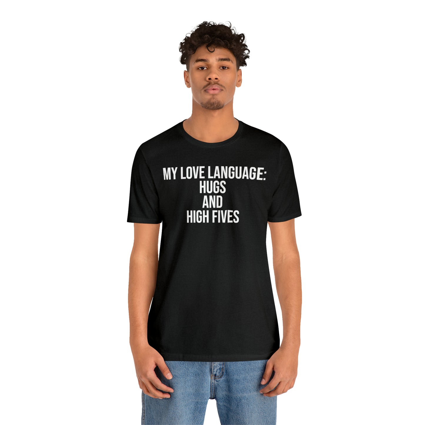 My Love Language: Hugs & High Fives Shirt - T-Shirt - Cool Father’s Day Shirt - Funny Dad Shirt - Love Language - Parenting - Mom - Mothers