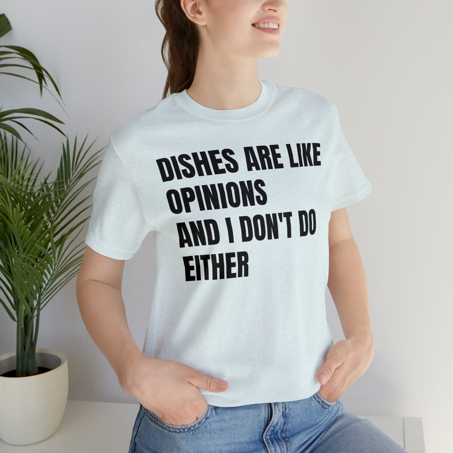 Dishes Are Like Opinions Shirt - T-Shirt - Cool Father’s Day Shirt - Funny Dad Shirt - Father Figure Shirt - Entrepreneur - Parenting