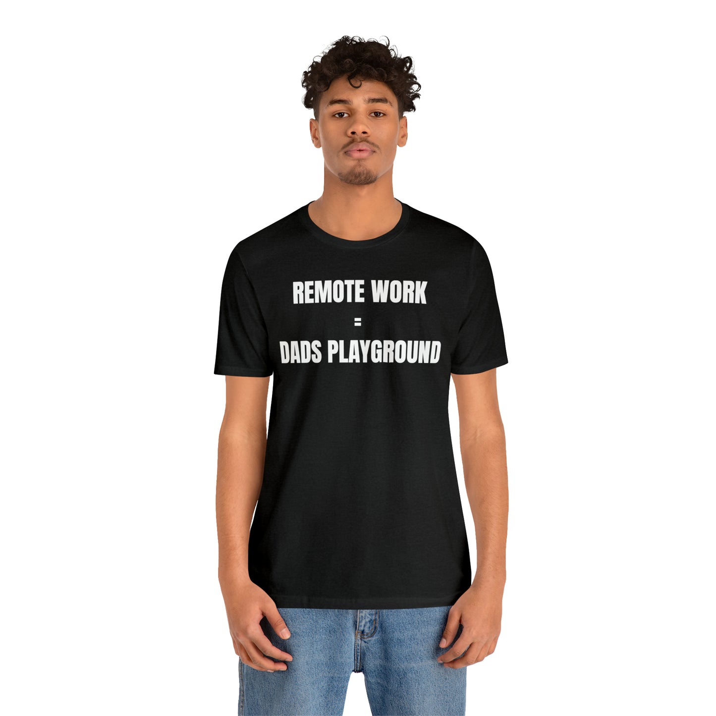 Remote Work Dads Playground Dad Shirt - T-Shirt - Cool Father’s Day Shirt - Funny Dad Shirt - Father Figure Shirt