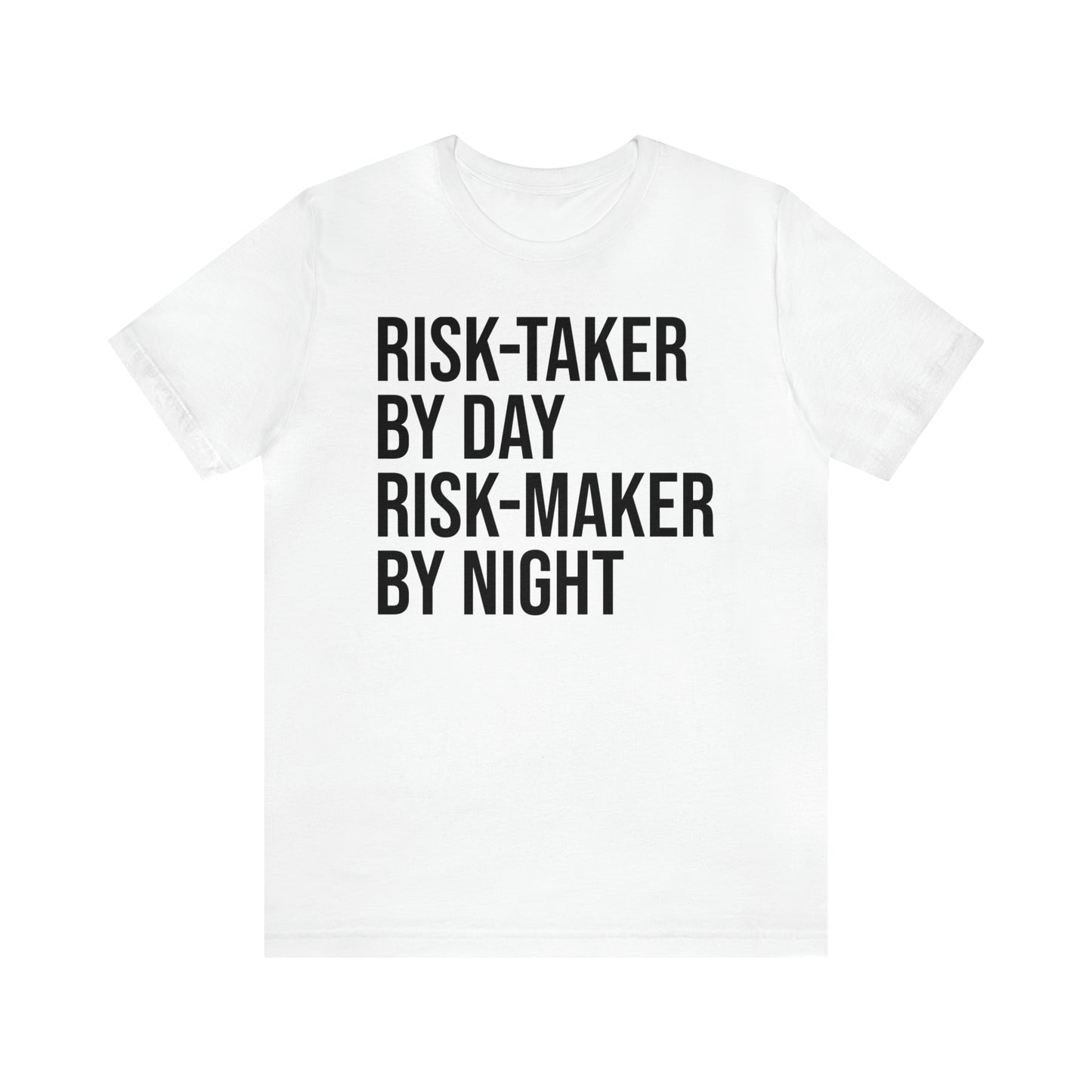 Risk Taker by Day Risk Maker by Night Shirt - T-Shirt - Cool Father’s Day Shirt - Funny Dad Shirt - Father Figure Shirt - Entrepreneur - Parenting - Mom - Mothers