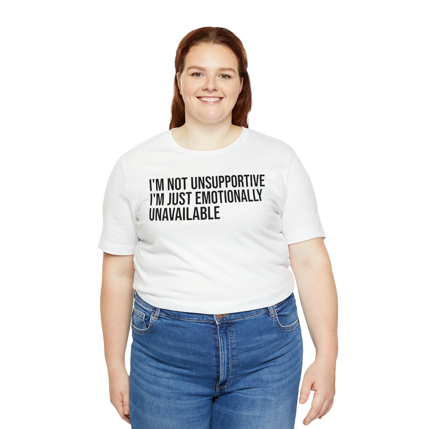 I'm Not Unsupportive Just Emotionally Unavailable Shirt - T-Shirt - Cool Father’s Day Shirt - Funny Dad Shirt - Father Figure Shirt - Entrepreneur - Parenting - Mom - Mothers