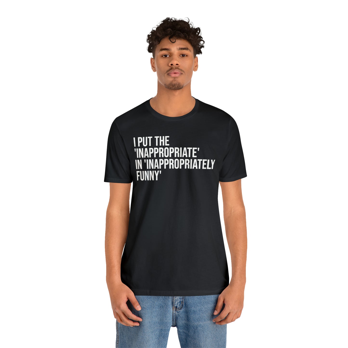 Inappropriate In Inappropriately Funny Shirt - T-Shirt - Cool Father’s Day Shirt - Funny Dad Shirt - Father Figure Shirt - Entrepreneur - Parenting