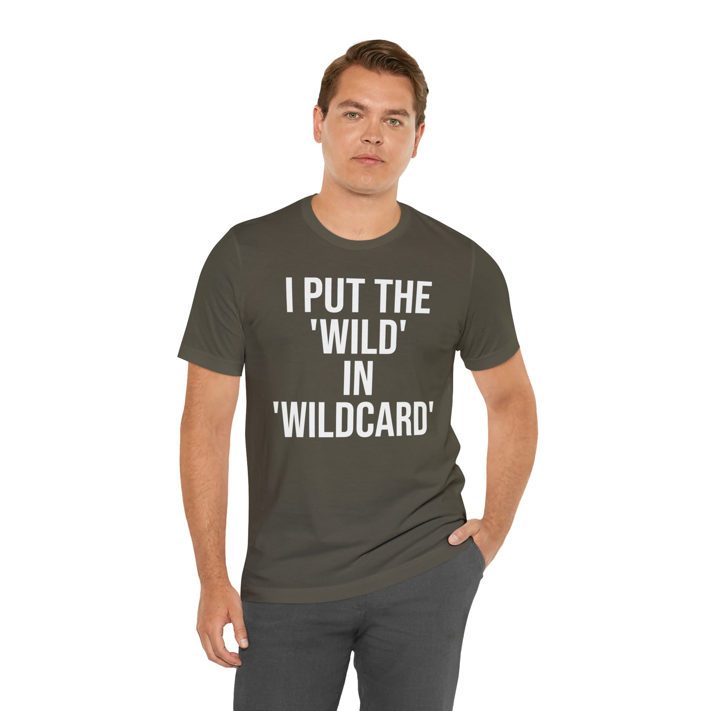 I Put the Wild in Wildcard Shirt - T-Shirt - Cool Father’s Day Shirt - Funny Dad Shirt - Father Figure Shirt - Entrepreneur - Mom - Mothers