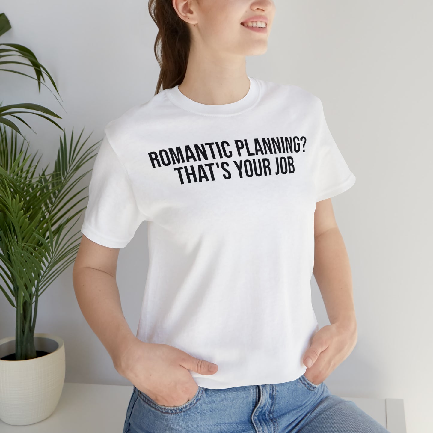 Romantic Planning? That's Your Job Shirt - T-Shirt - Cool Father’s Day Shirt - Funny Dad Shirt - Father Figure Shirt - Entrepreneur - Parenting