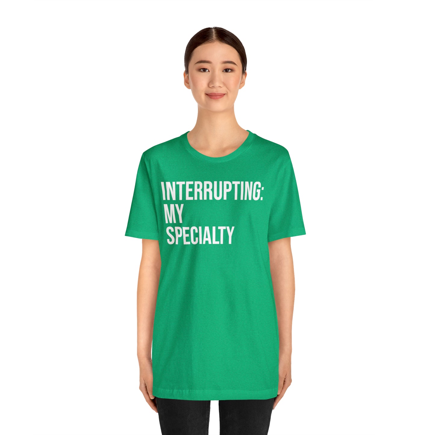 Interrupting: My Specialty Shirt - T-Shirt - Cool Father’s Day Shirt - Funny Dad Shirt - Father Figure Shirt - Entrepreneur - Parenting - Mom - Mothers