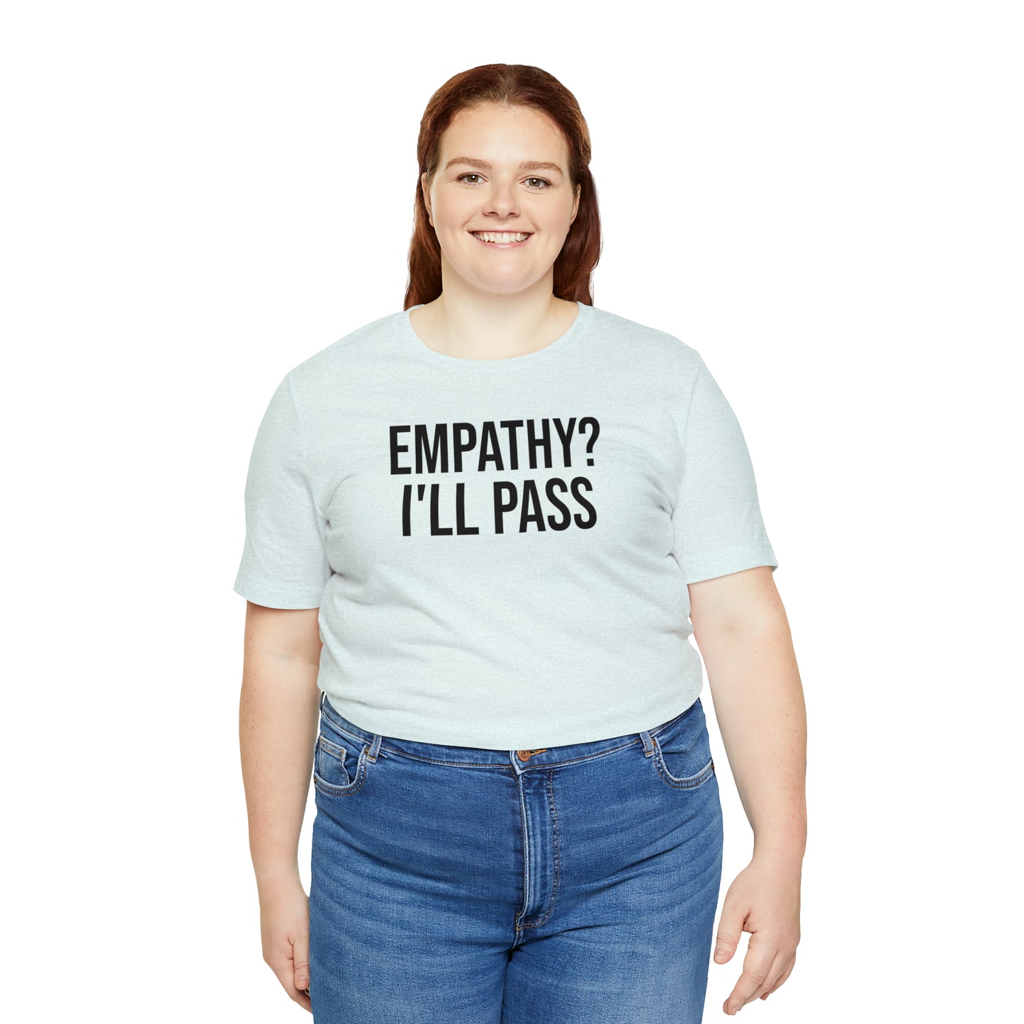 Empathy? I'll Pass Shirt - T-Shirt - Cool Father’s Day Shirt - Funny Dad Shirt - Father Figure Shirt - Entrepreneur - Parenting