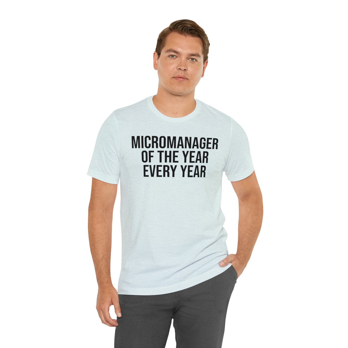 Micromanager of the Year Shirt - T-Shirt - Cool Father’s Day Shirt - Funny Dad Shirt - Father Figure Shirt - Entrepreneur - Parenting