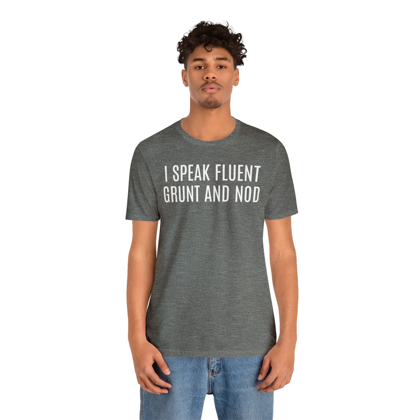 I Speak Fluent Grunt & Nod Shirt - T-Shirt - Cool Father’s Day Shirt - Funny Dad Shirt - Father Figure Shirt - Entrepreneur - Parenting - Men