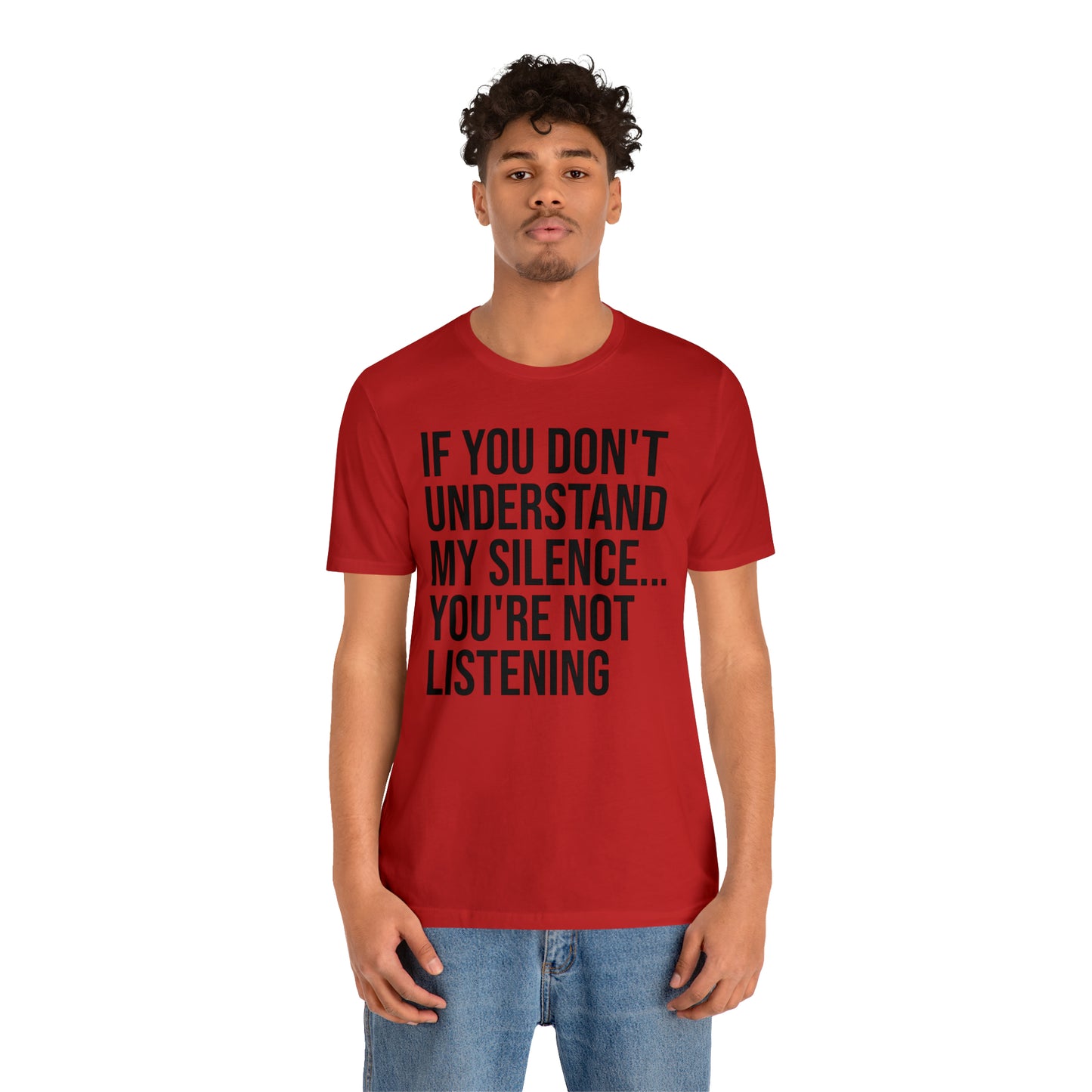 If You Don't Understand My Silence Shirt - T-Shirt - Cool Father’s Day Shirt - Funny Dad Shirt - Father Figure Shirt - Entrepreneur - Parenting - Mom - Mothers