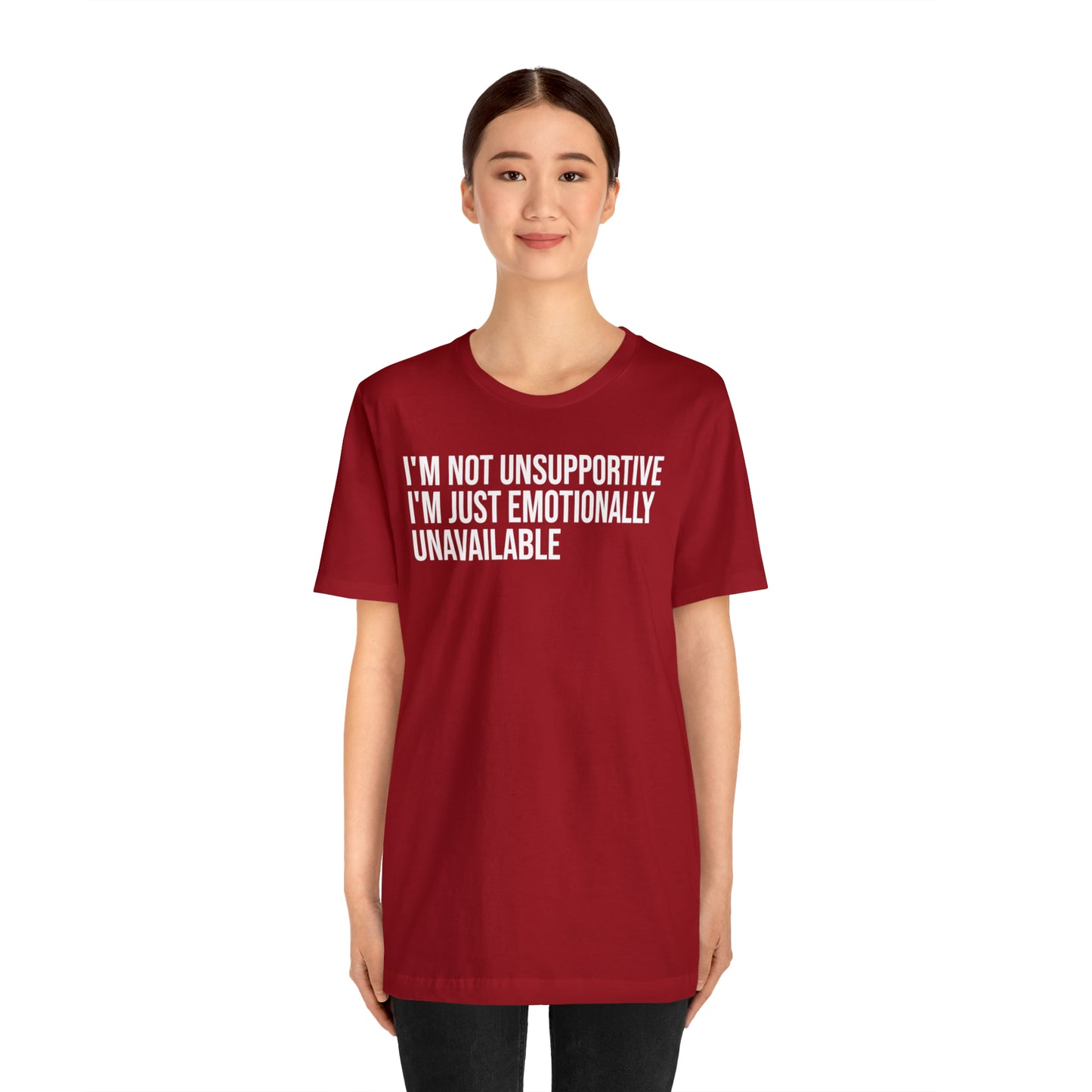 I'm Not Unsupportive Just Emotionally Unavailable Shirt - T-Shirt - Cool Father’s Day Shirt - Funny Dad Shirt - Father Figure Shirt - Entrepreneur - Parenting - Mom - Mothers