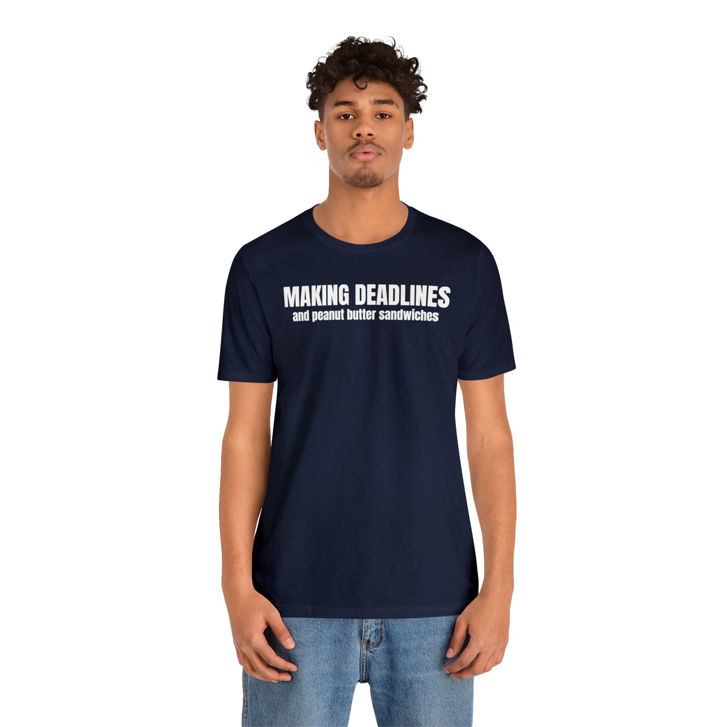 Making Deadlines & Sandwiches Dad Shirt - T-Shirt - Cool Father’s Day Shirt - Funny Dad Shirt - Father Figure Shirt - Mom - Mothers - Entrepreneur