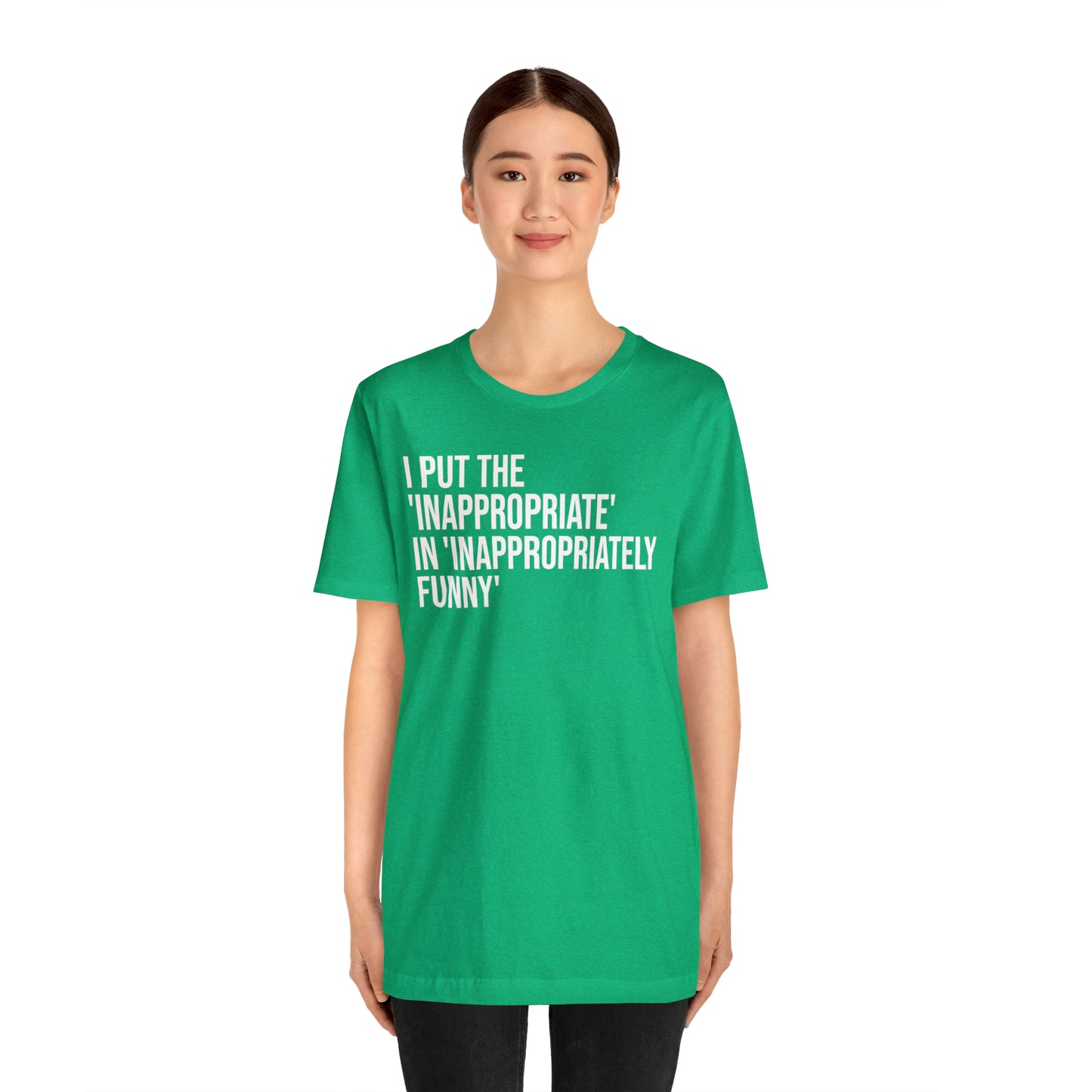 Inappropriate In Inappropriately Funny Shirt - T-Shirt - Cool Father’s Day Shirt - Funny Dad Shirt - Father Figure Shirt - Entrepreneur - Parenting