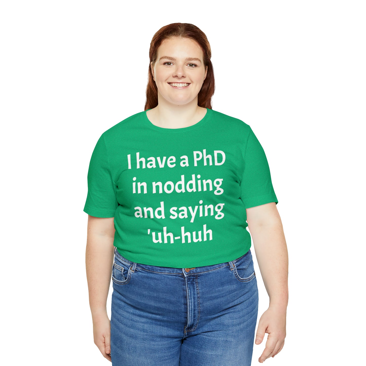 PhD in Nodding - T-Shirt - Cool Father’s Day Shirt - Funny Dad Shirt - Father Figure Shirt - Entrepreneur - Parenting