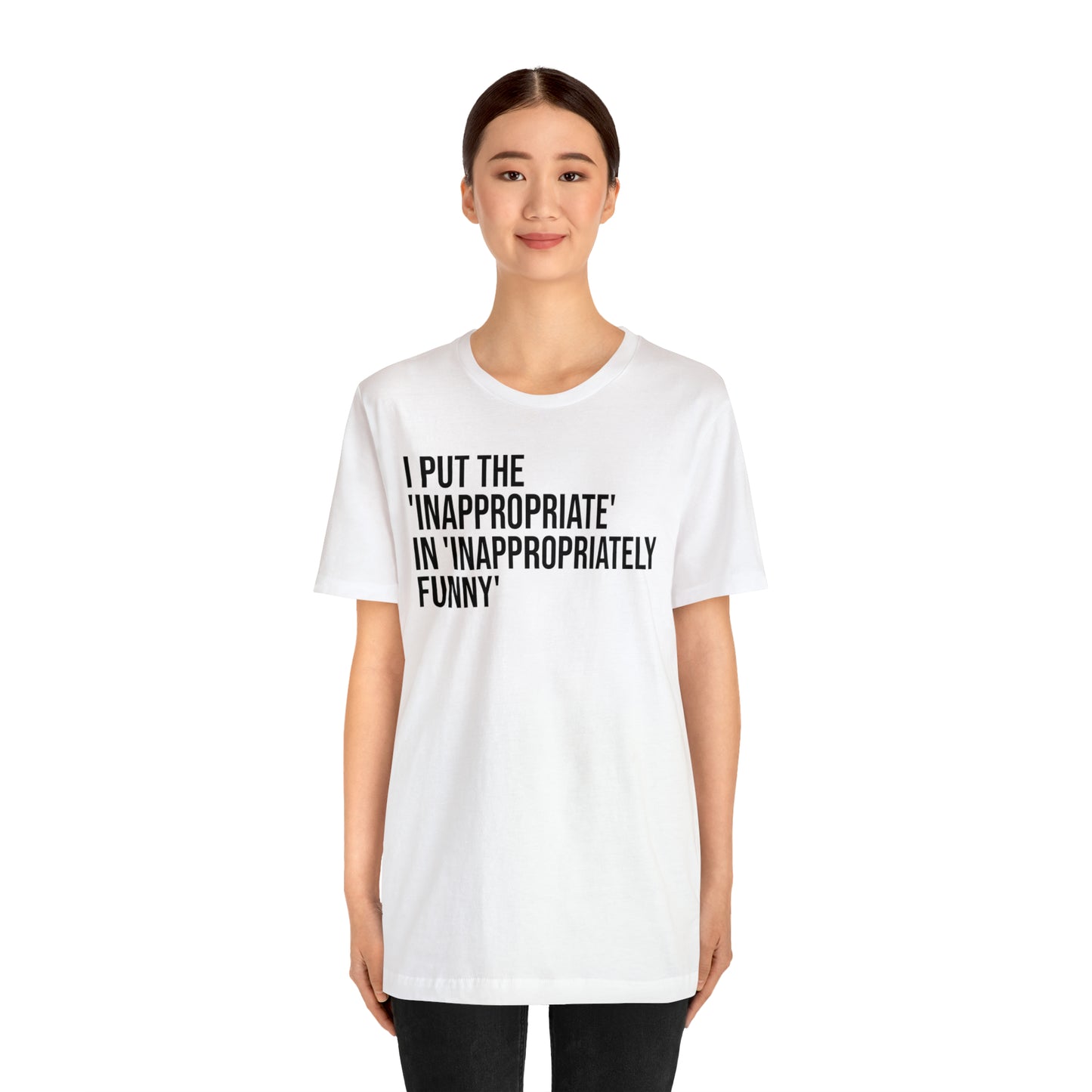 Inappropriate In Inappropriately Funny Shirt - T-Shirt - Cool Father’s Day Shirt - Funny Dad Shirt - Father Figure Shirt - Entrepreneur - Parenting