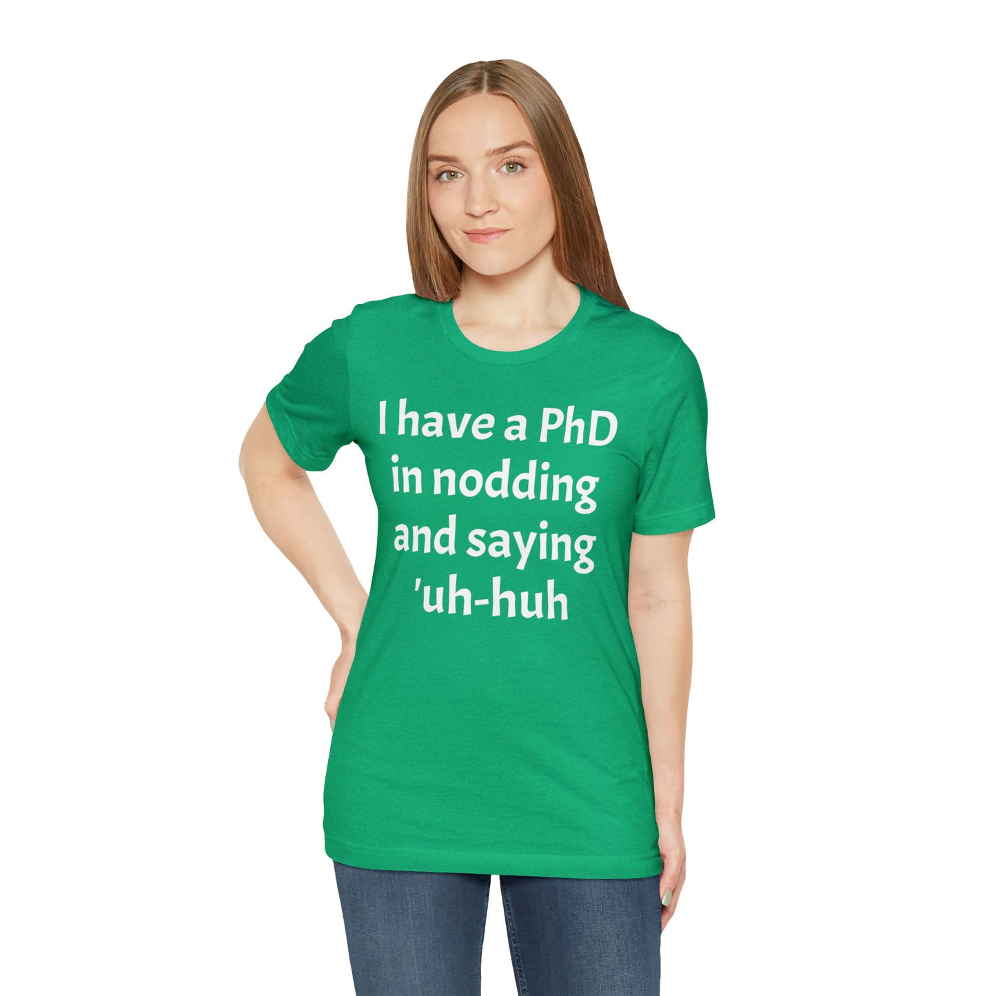 PhD in Nodding - T-Shirt - Cool Father’s Day Shirt - Funny Dad Shirt - Father Figure Shirt - Entrepreneur - Parenting