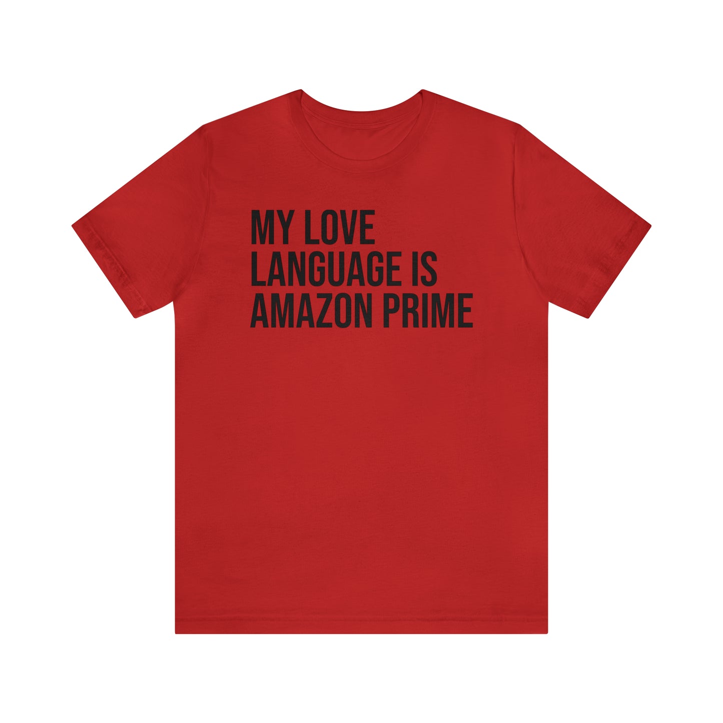 My Love Language is Amazon Prime Shirt - T-Shirt - Funny Dad Shirt - Love Language - Parenting - Mom - Mothers