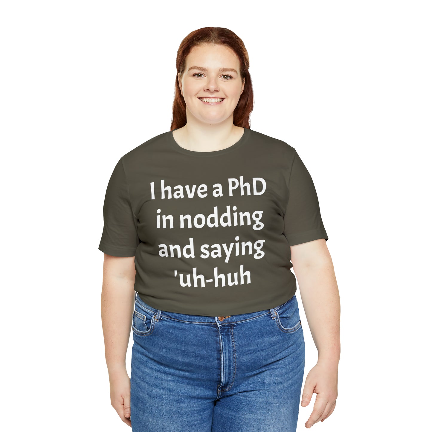 PhD in Nodding - T-Shirt - Cool Father’s Day Shirt - Funny Dad Shirt - Father Figure Shirt - Entrepreneur - Parenting